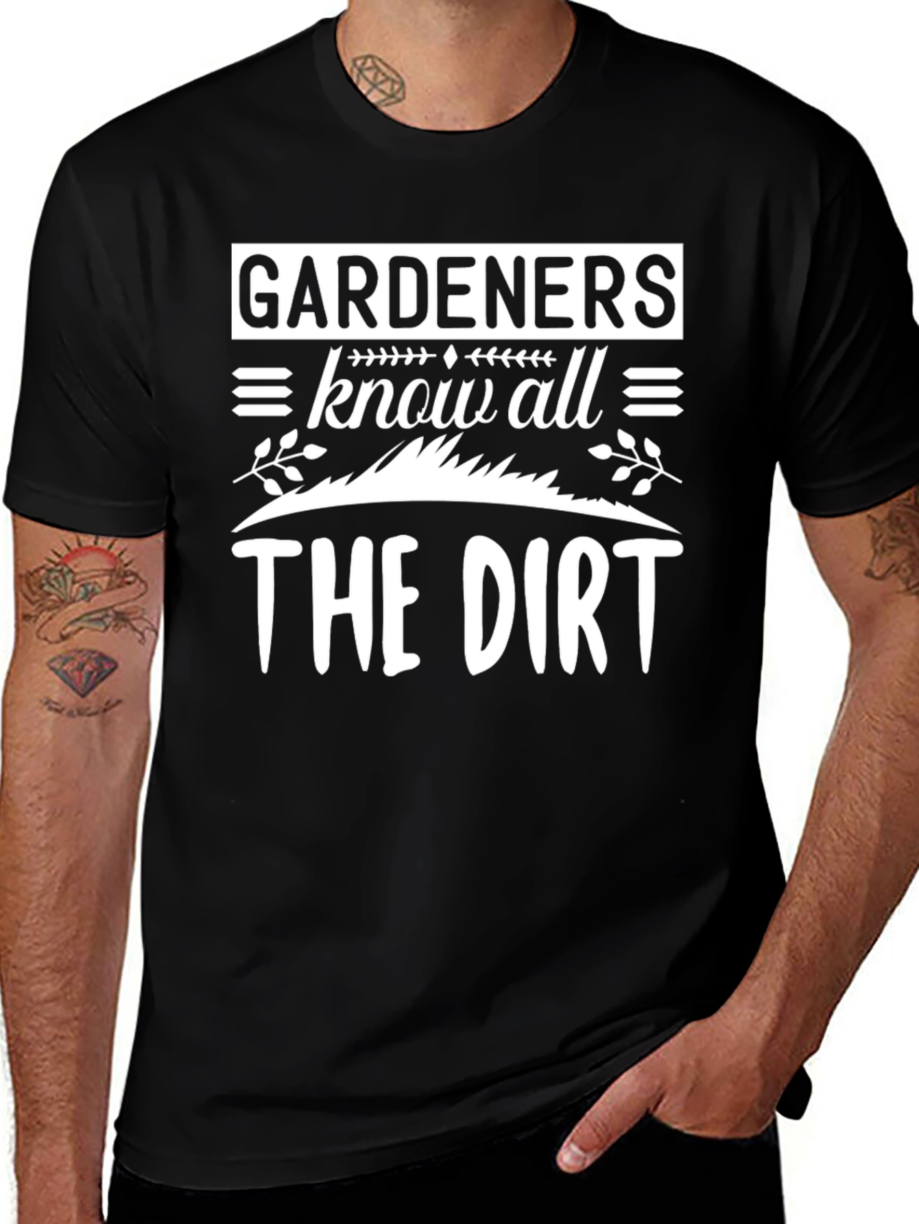 Gardeners Know All The Dirt T-Shirt