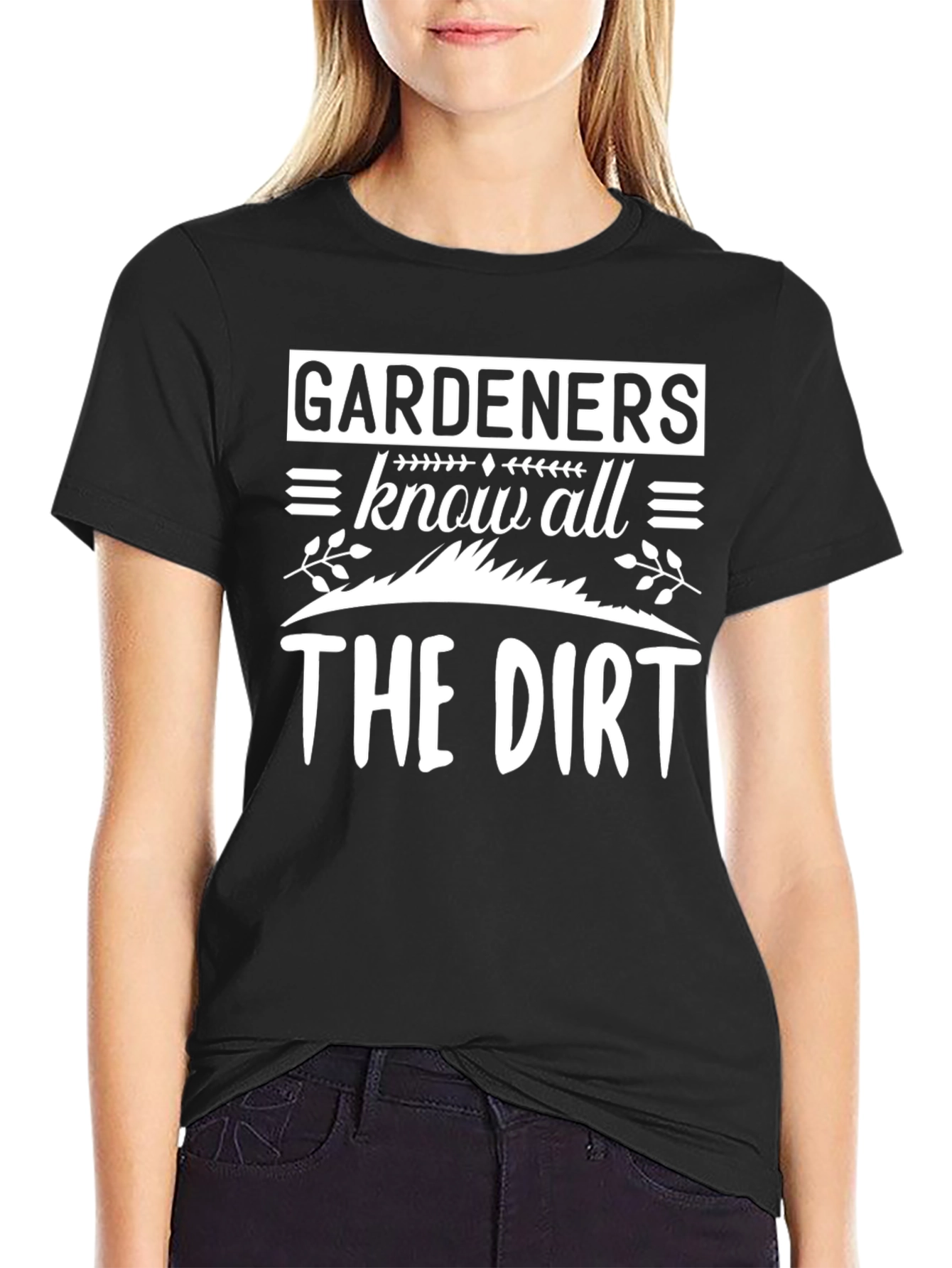 Gardeners Know All The Dirt T-Shirt