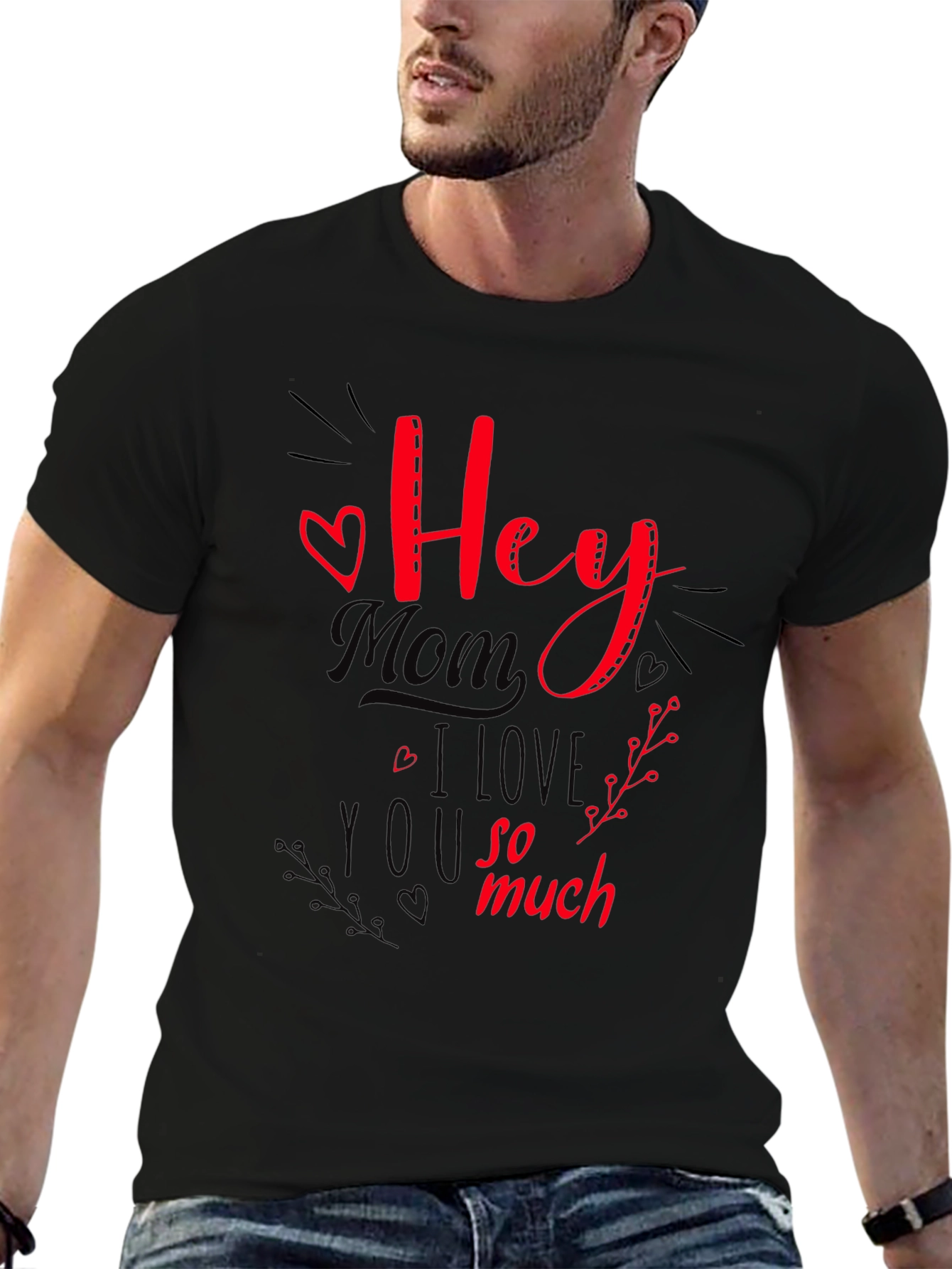 Hey Mom I Love You So Much T-Shirt