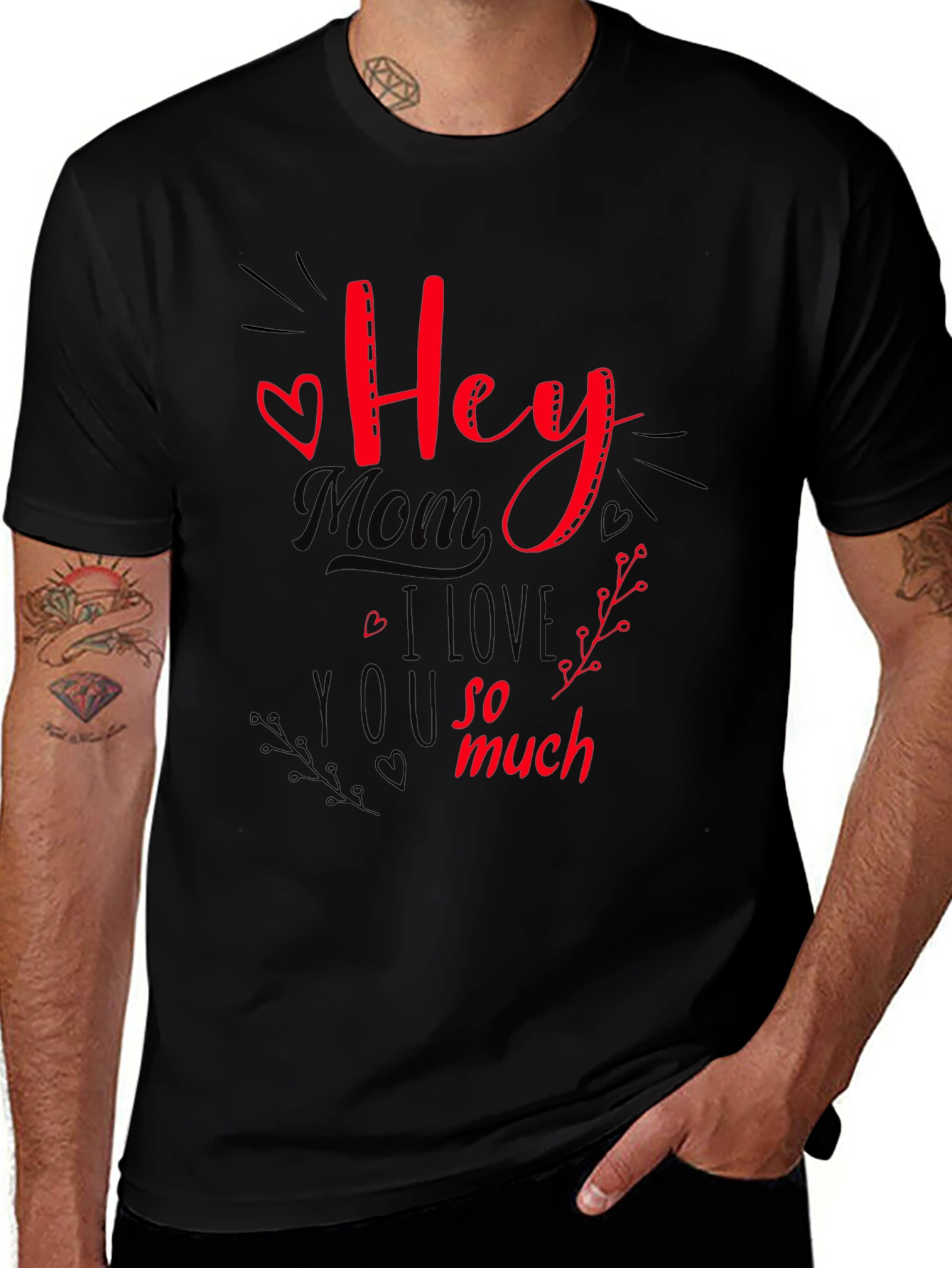 Hey Mom I Love You So Much T-Shirt