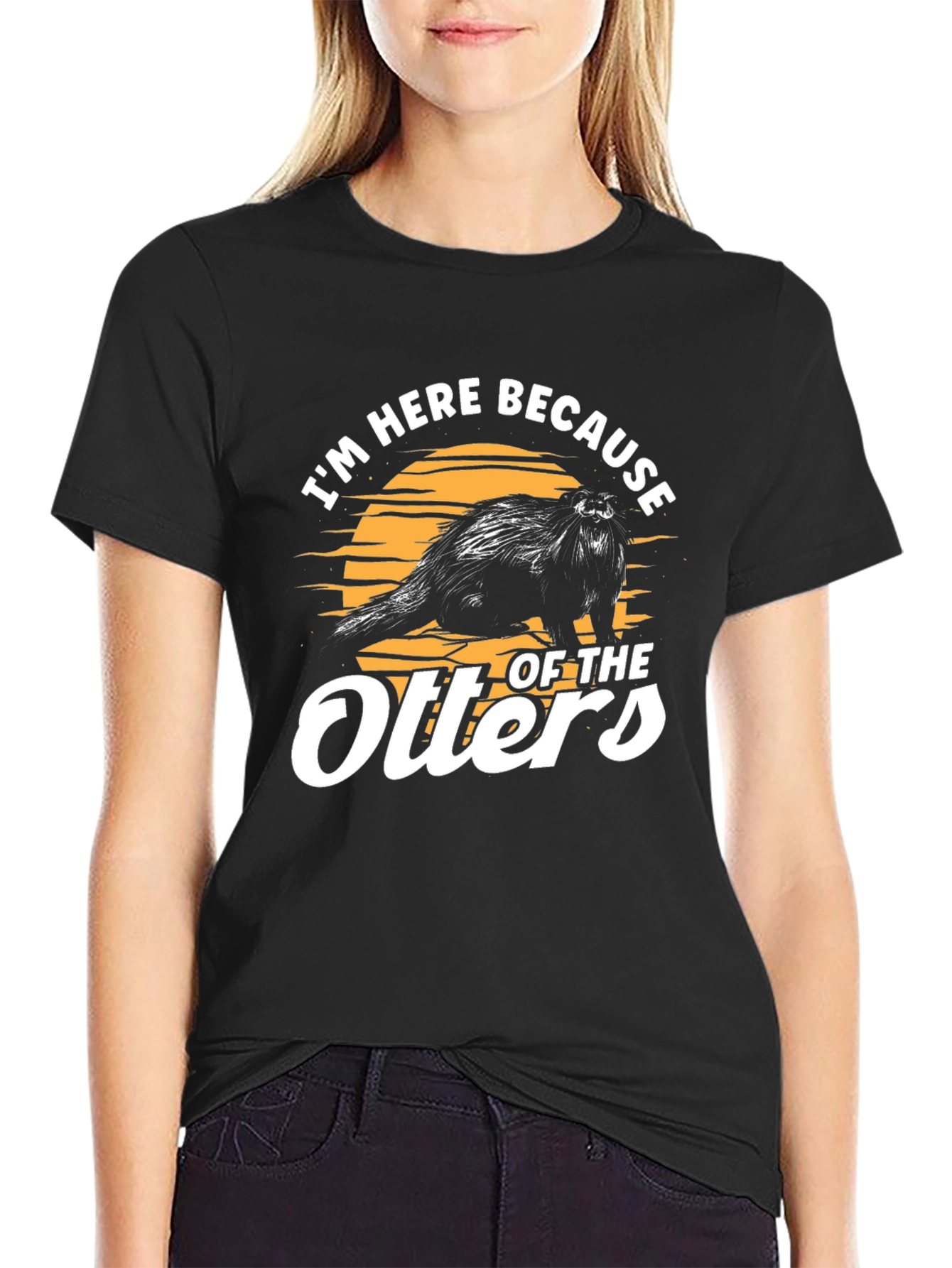 Im Here Because of The Otters T-Shirt