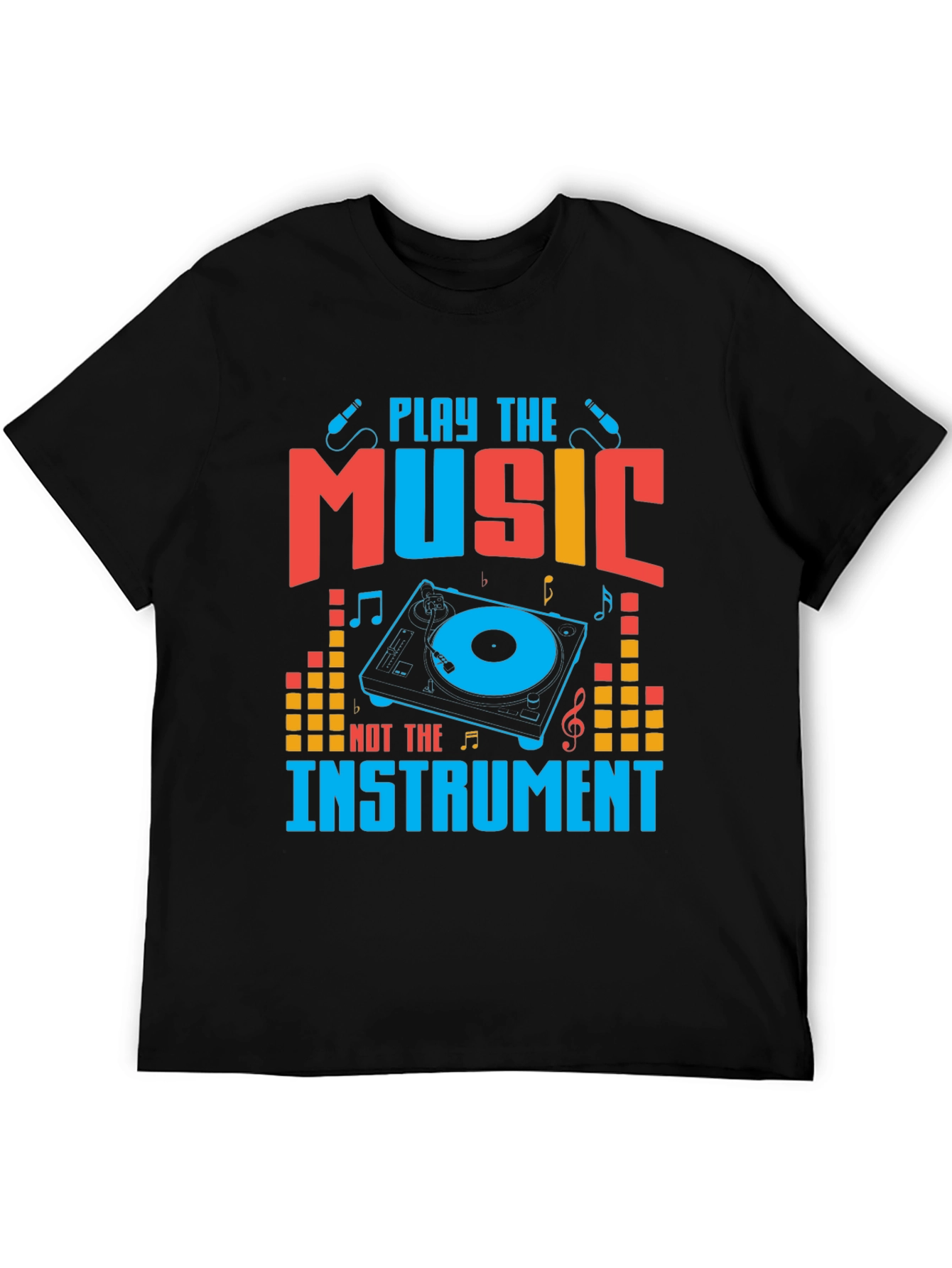 Play The Music Not The Instrument Graphic Tee