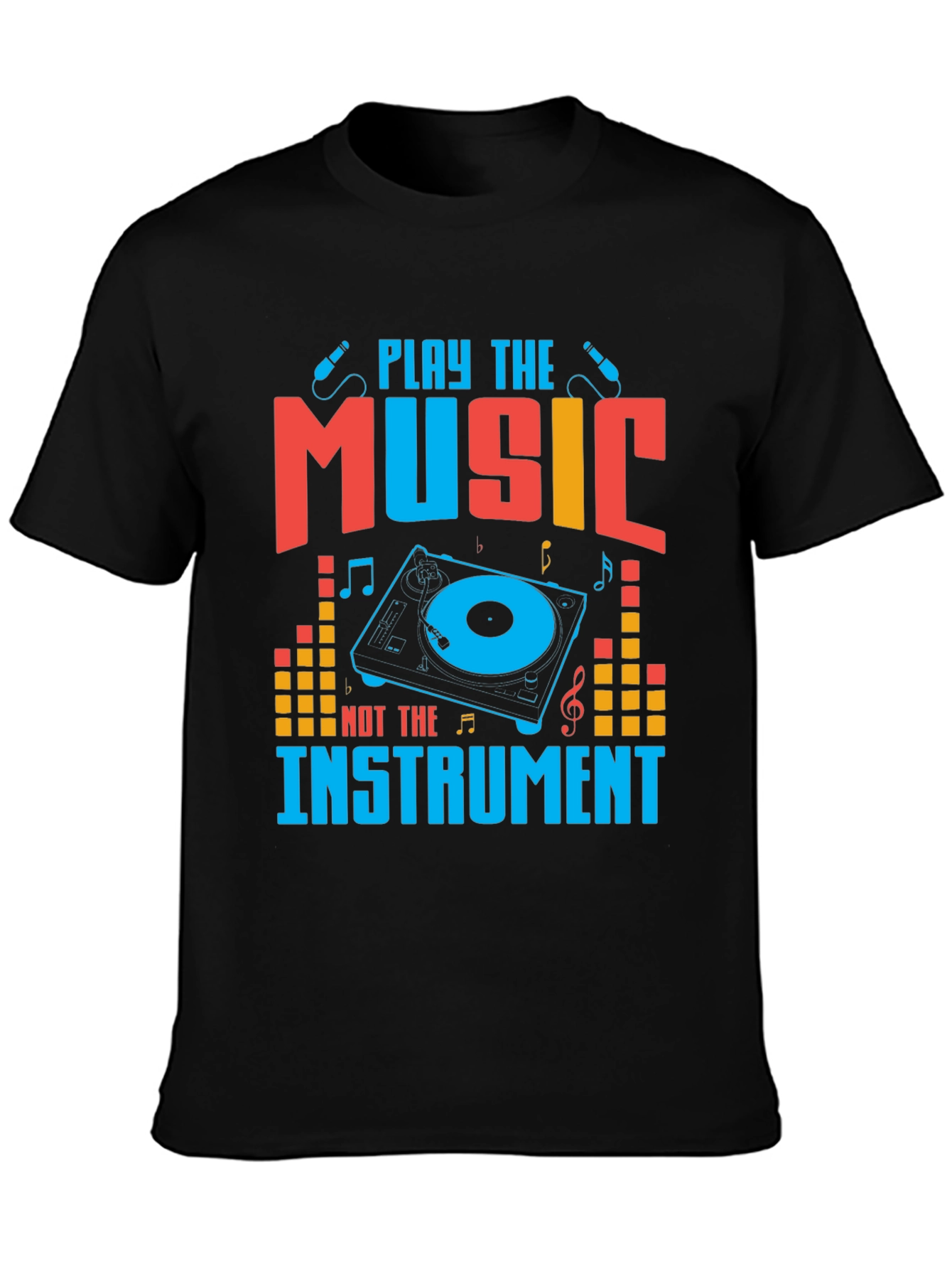 Play The Music Not The Instrument Graphic Tee