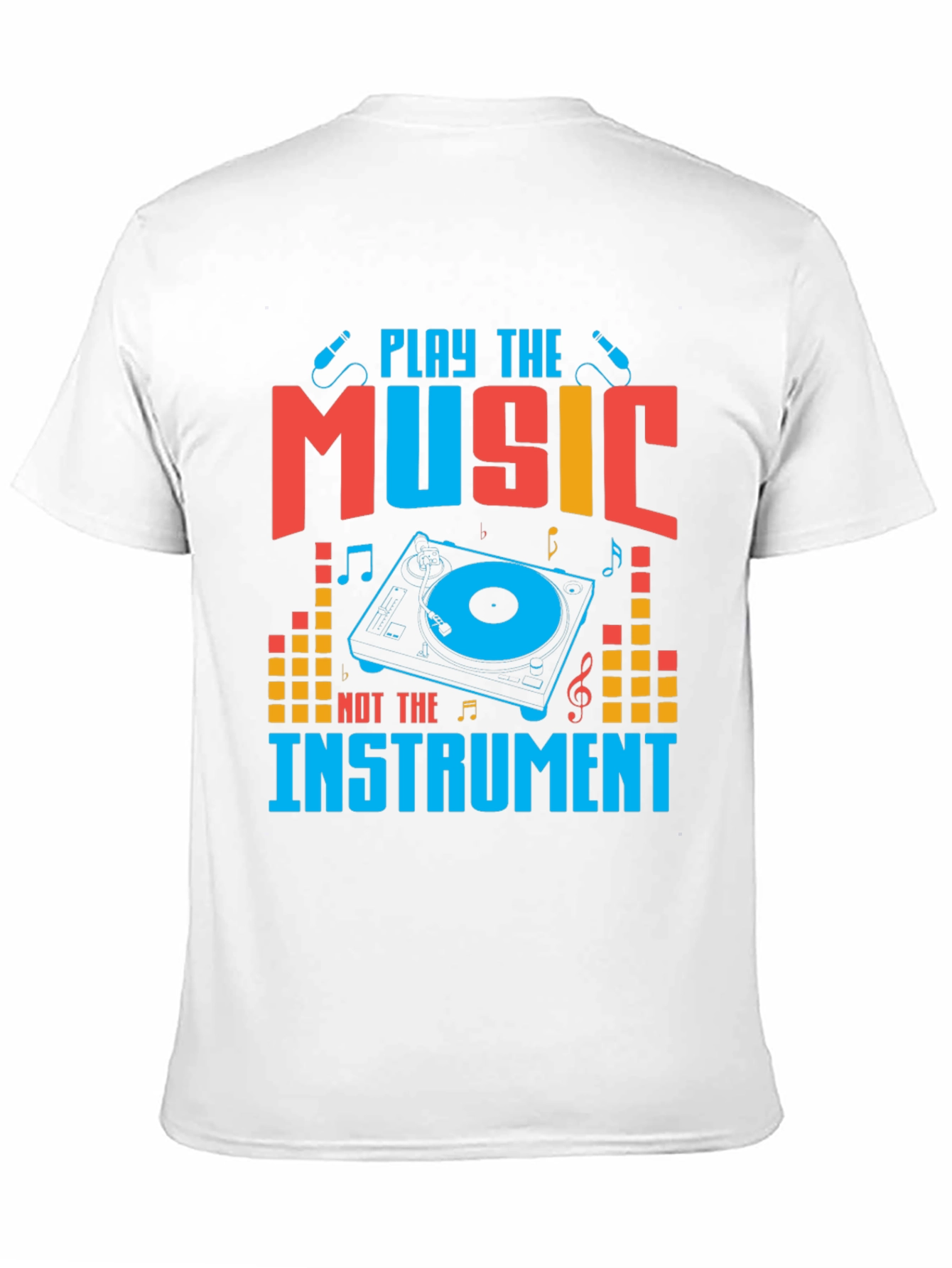 Play The Music Not The Instrument Graphic Tee