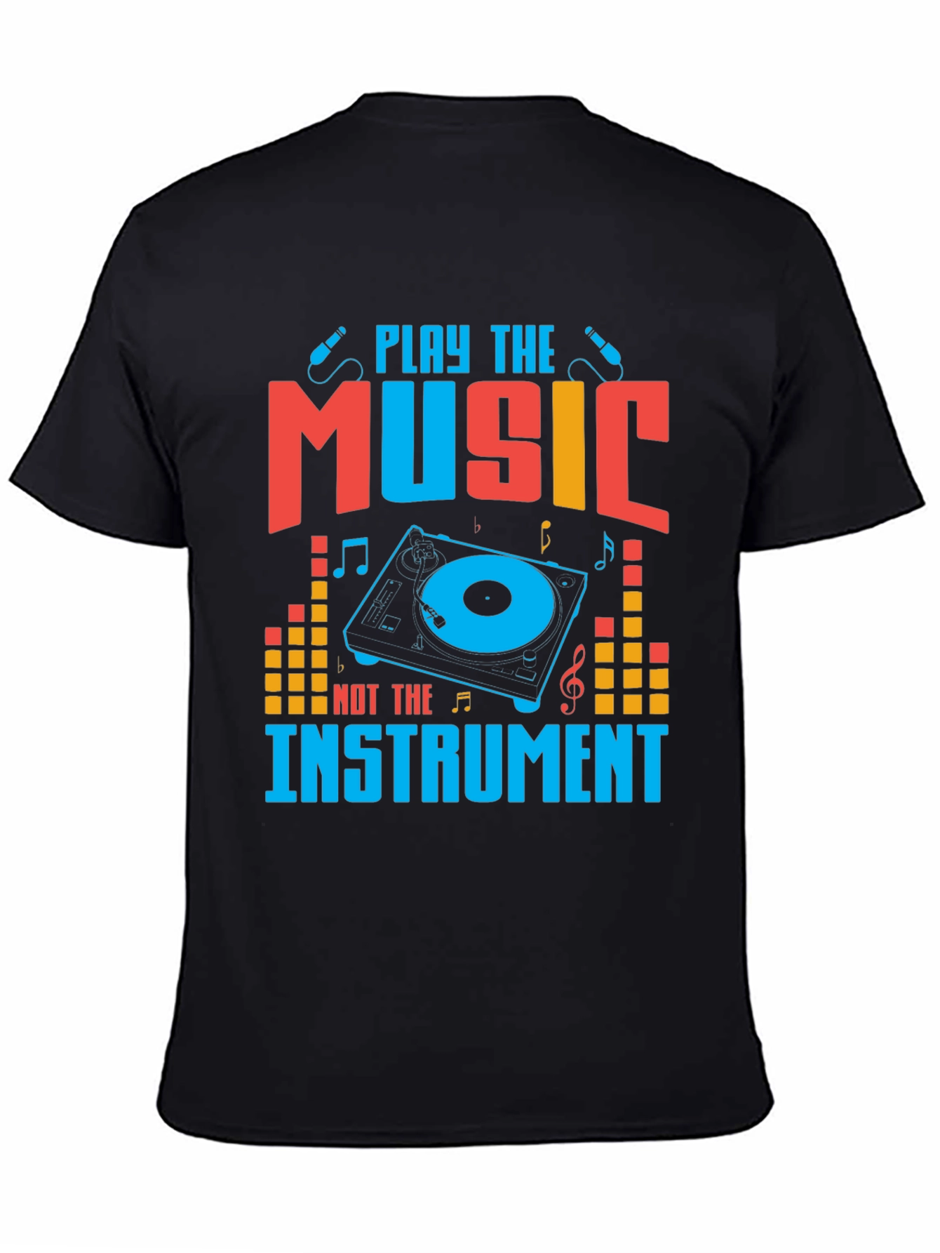 Play The Music Not The Instrument Graphic Tee