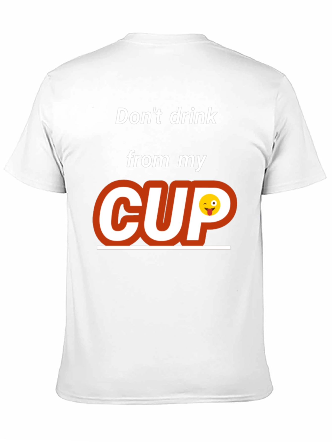 Dont Drink From My Cup Graphic T-Shirt