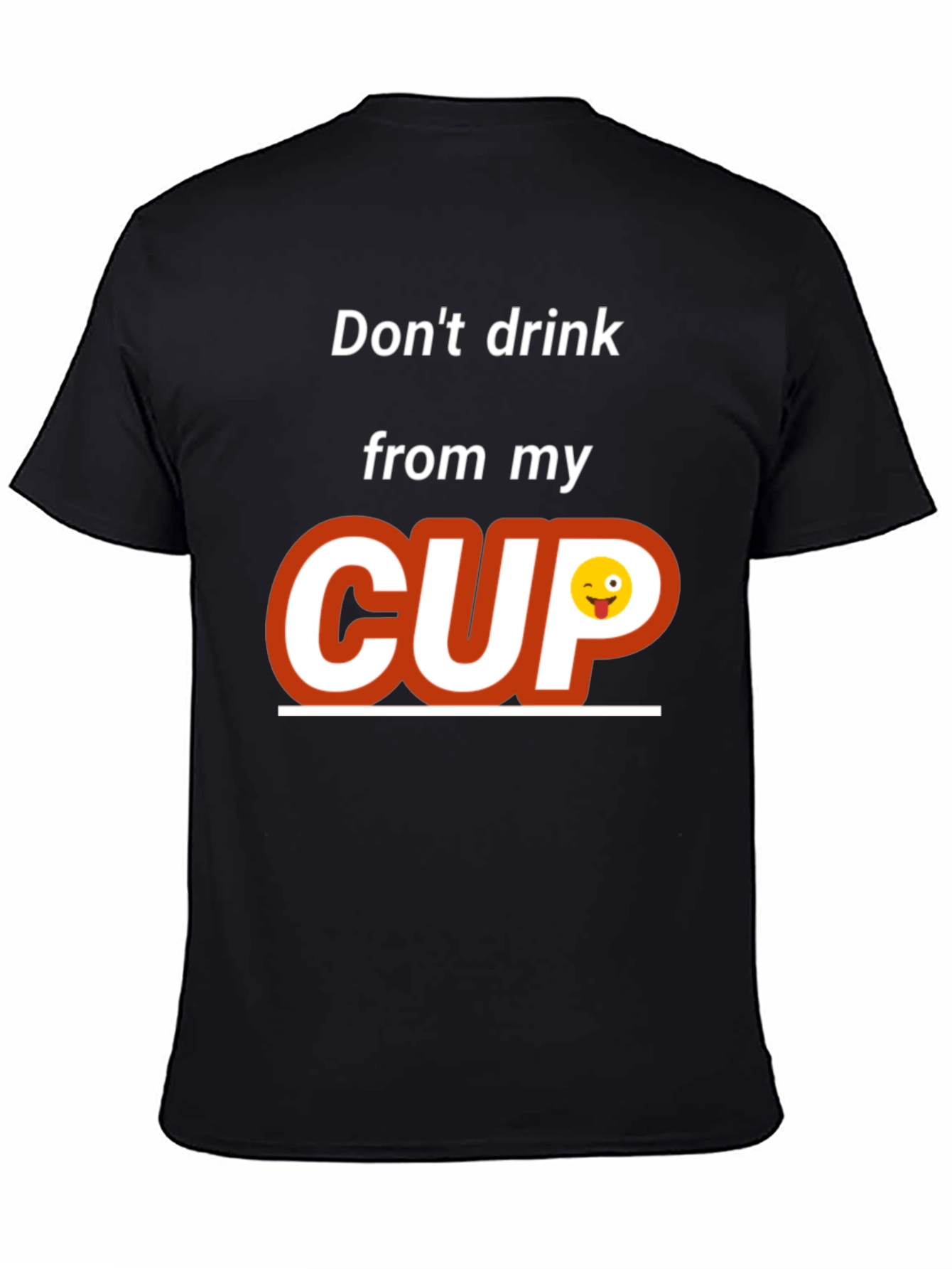 Dont Drink From My Cup Graphic T-Shirt