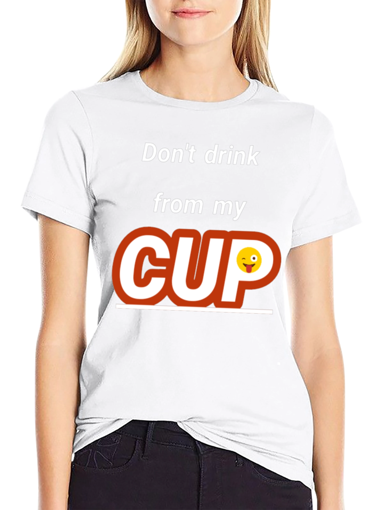 Dont Drink From My Cup Graphic T-Shirt