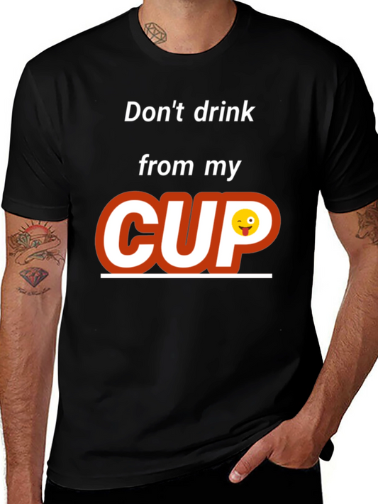 Dont Drink From My Cup Graphic T-Shirt