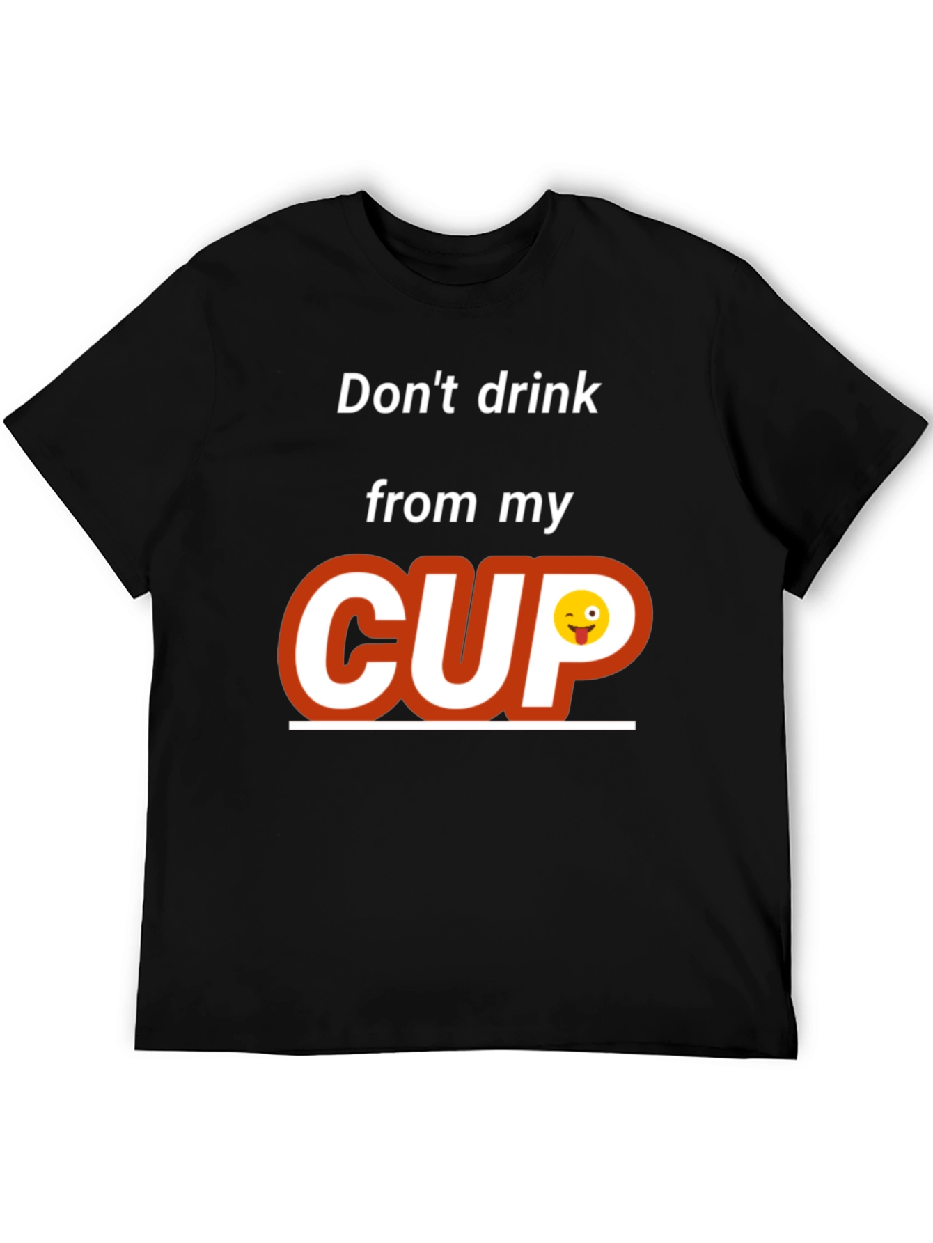 Dont Drink From My Cup Graphic T-Shirt