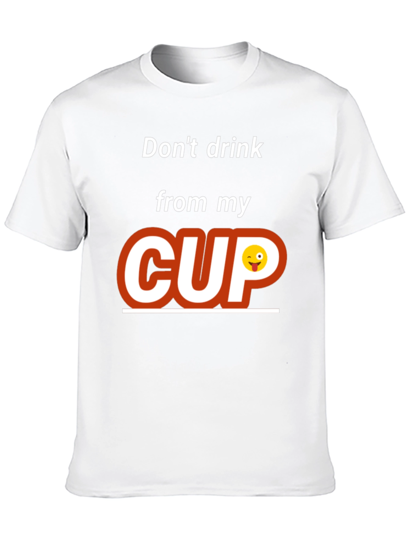 Dont Drink From My Cup Graphic T-Shirt