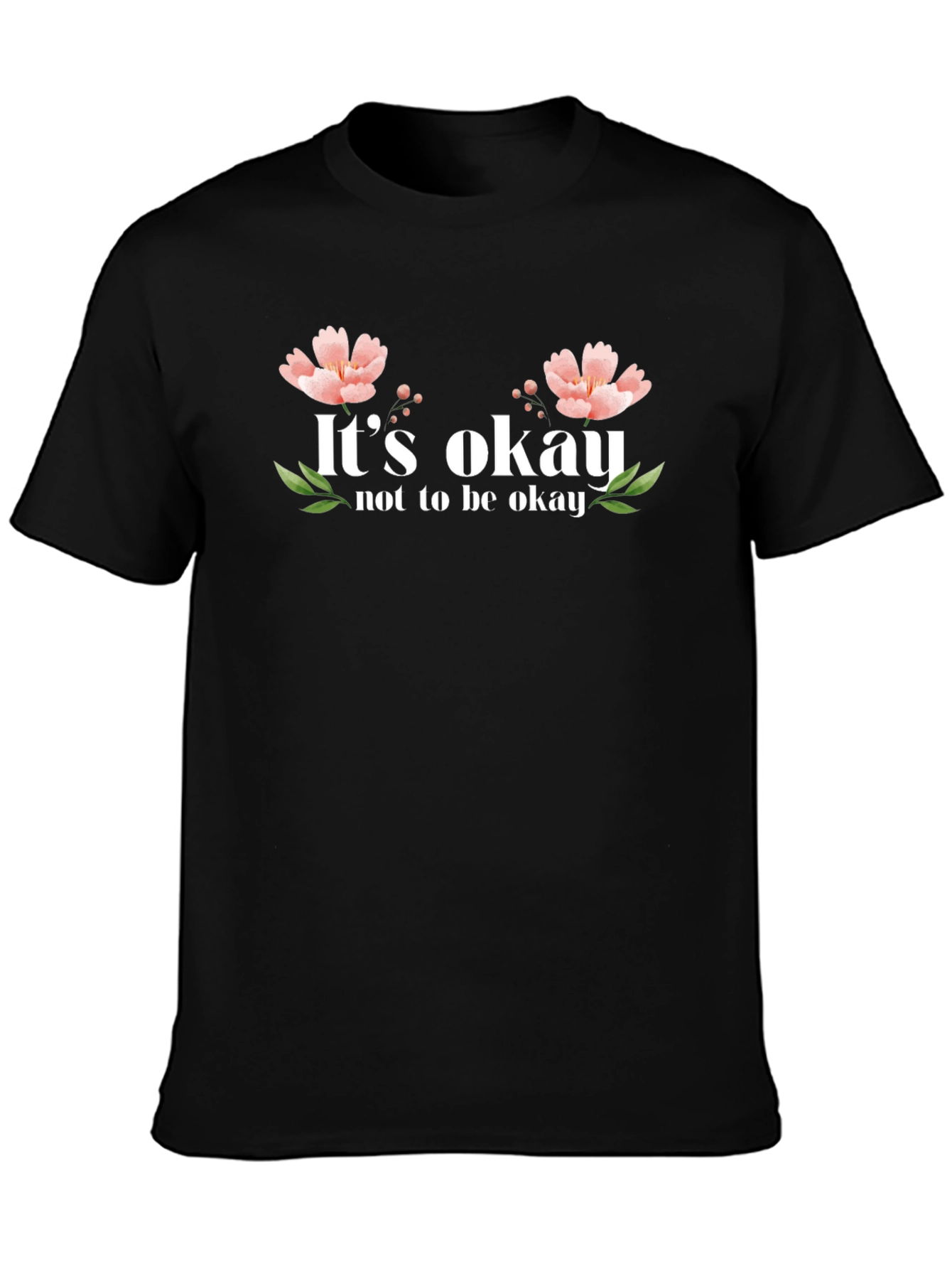 Its Okay Not to Be Okay T-Shirt
