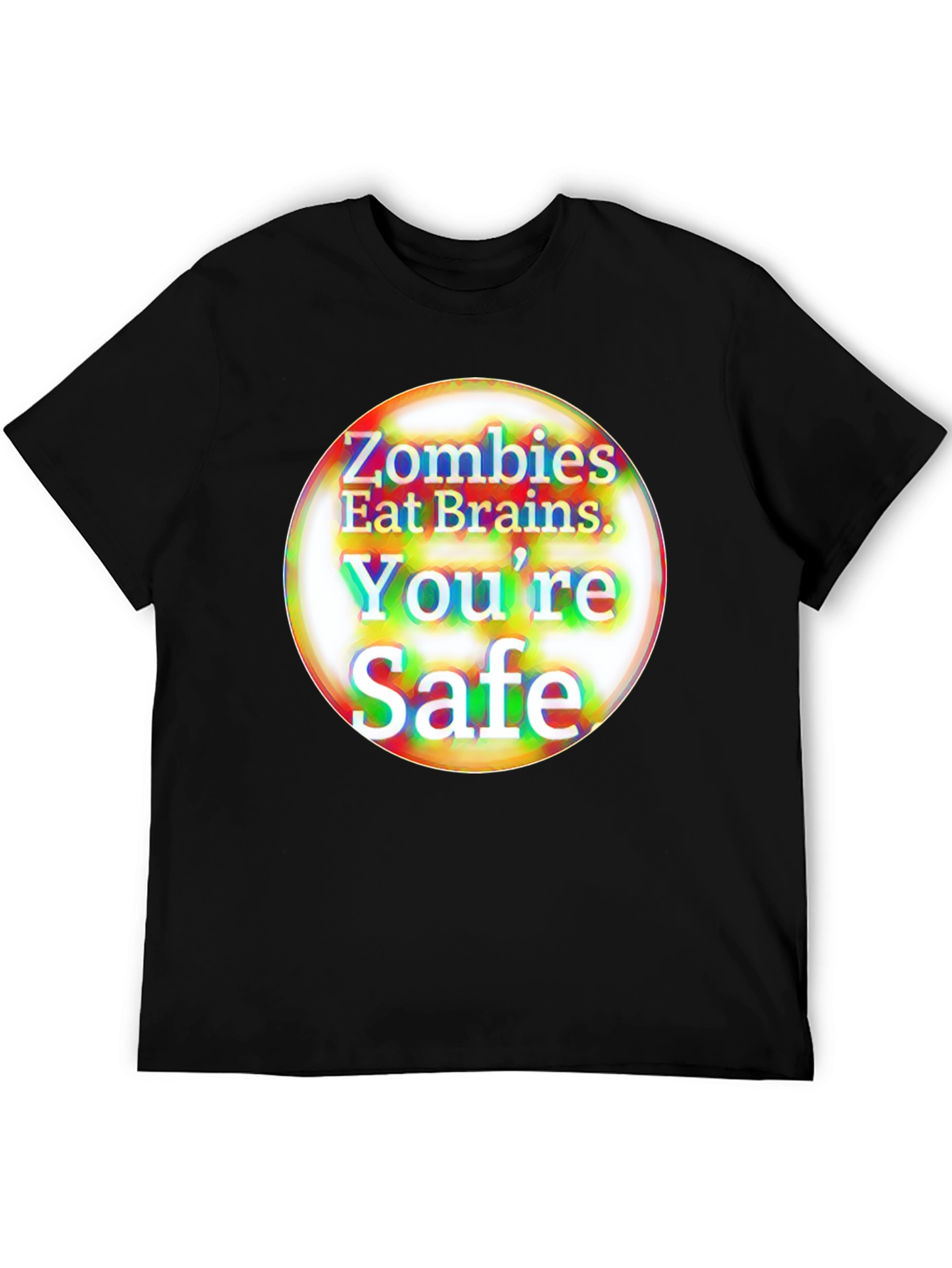 Zombies Eat Brains T-Shirt - Youre Safe Funny Tee