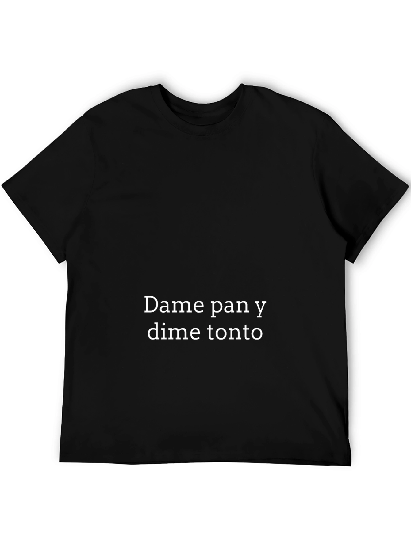 Dame Pan Y Dime Tonto Black T-Shirt