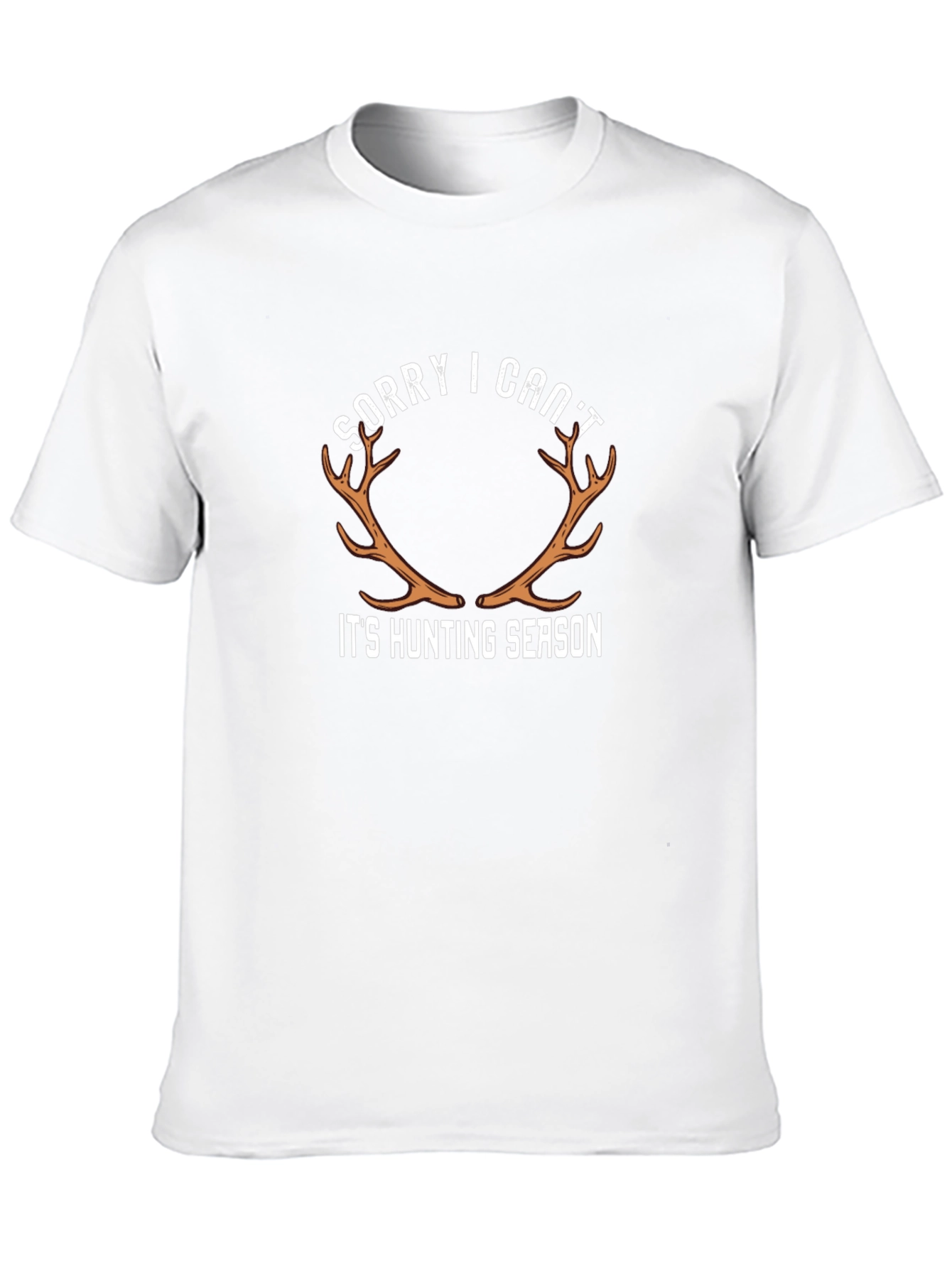 Sorry I Cant Its Hunting Season Graphic Tee