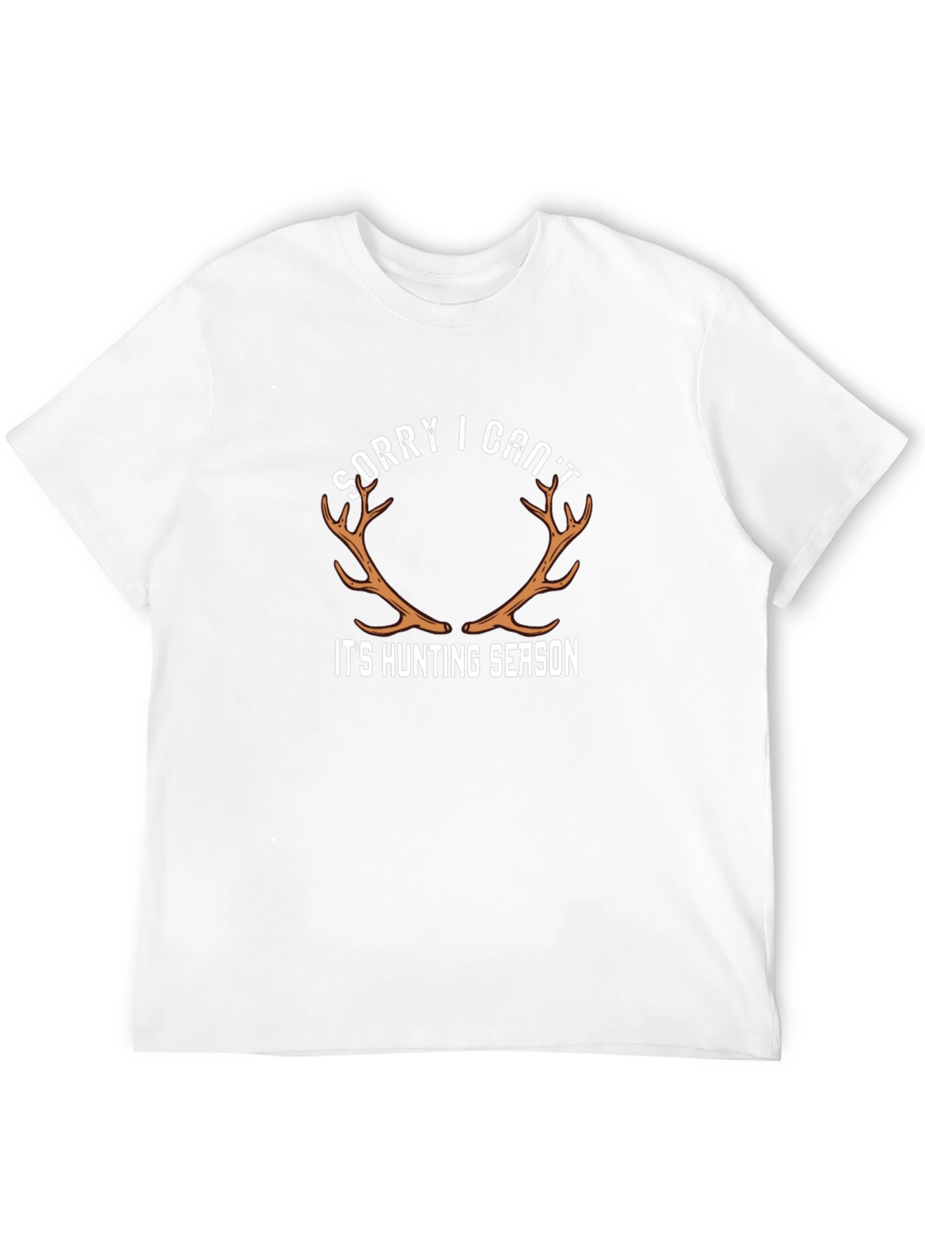 Sorry I Cant Its Hunting Season Graphic Tee