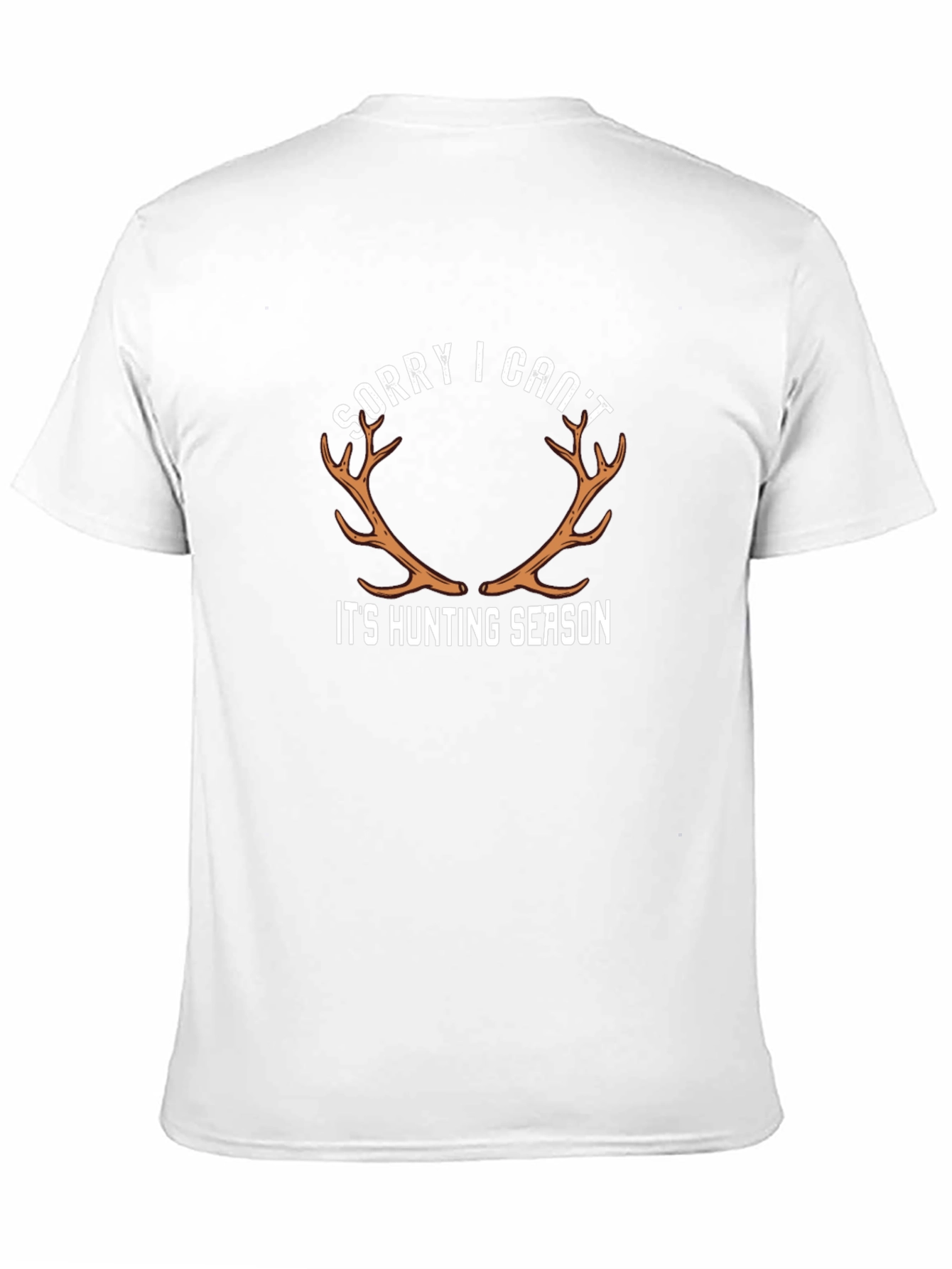 Sorry I Cant Its Hunting Season Graphic Tee