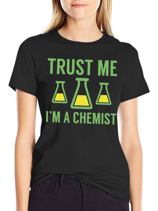 Trust Me Im a Chemist T-Shirt
