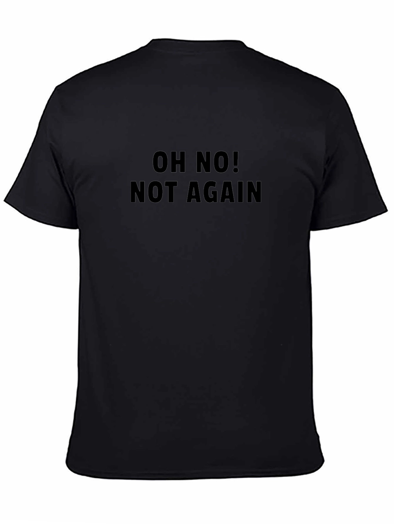 Oh No! Not Again T-Shirt - Mens Black Tee