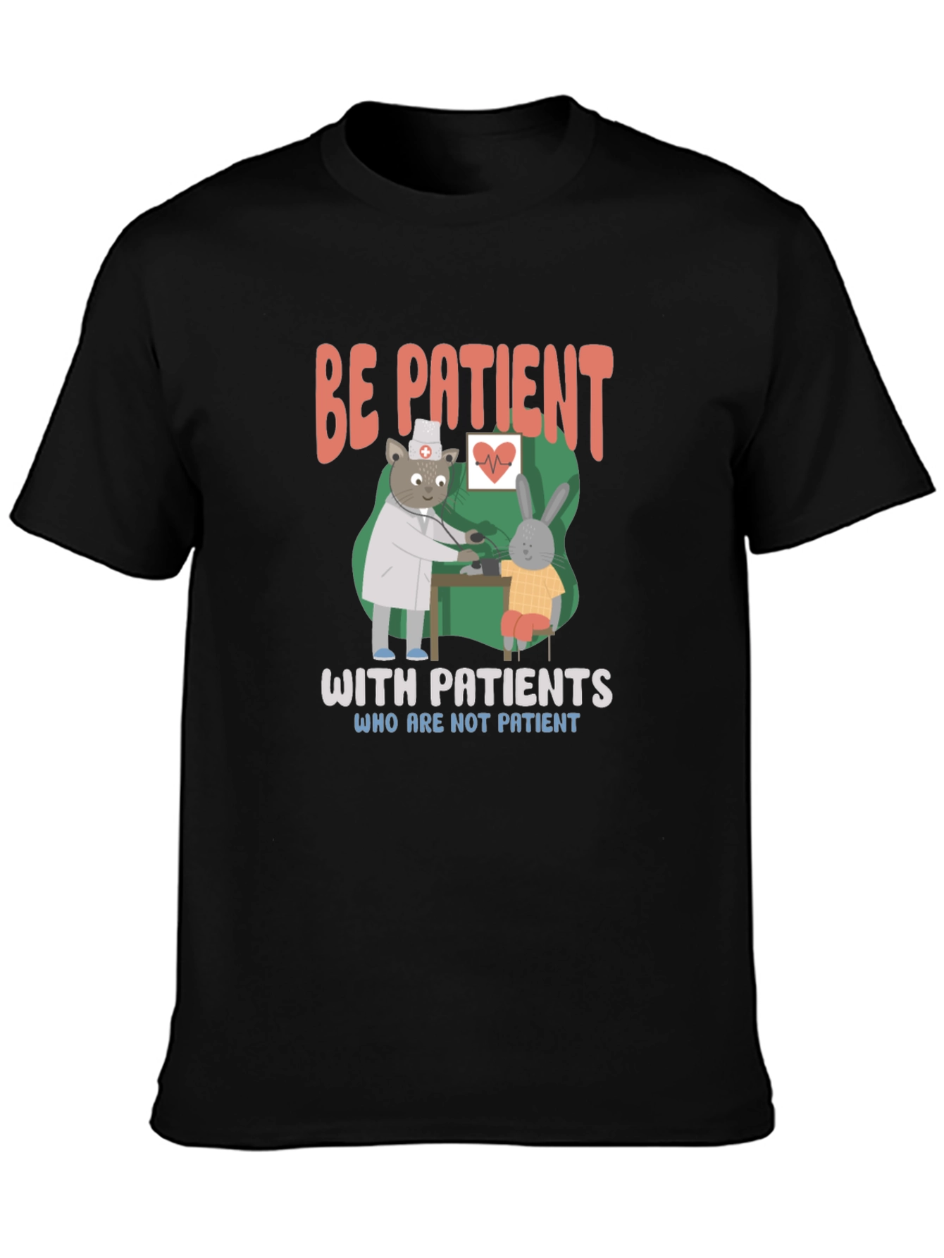 Be Patient T-Shirt | Doctor Animal Graphic Tee