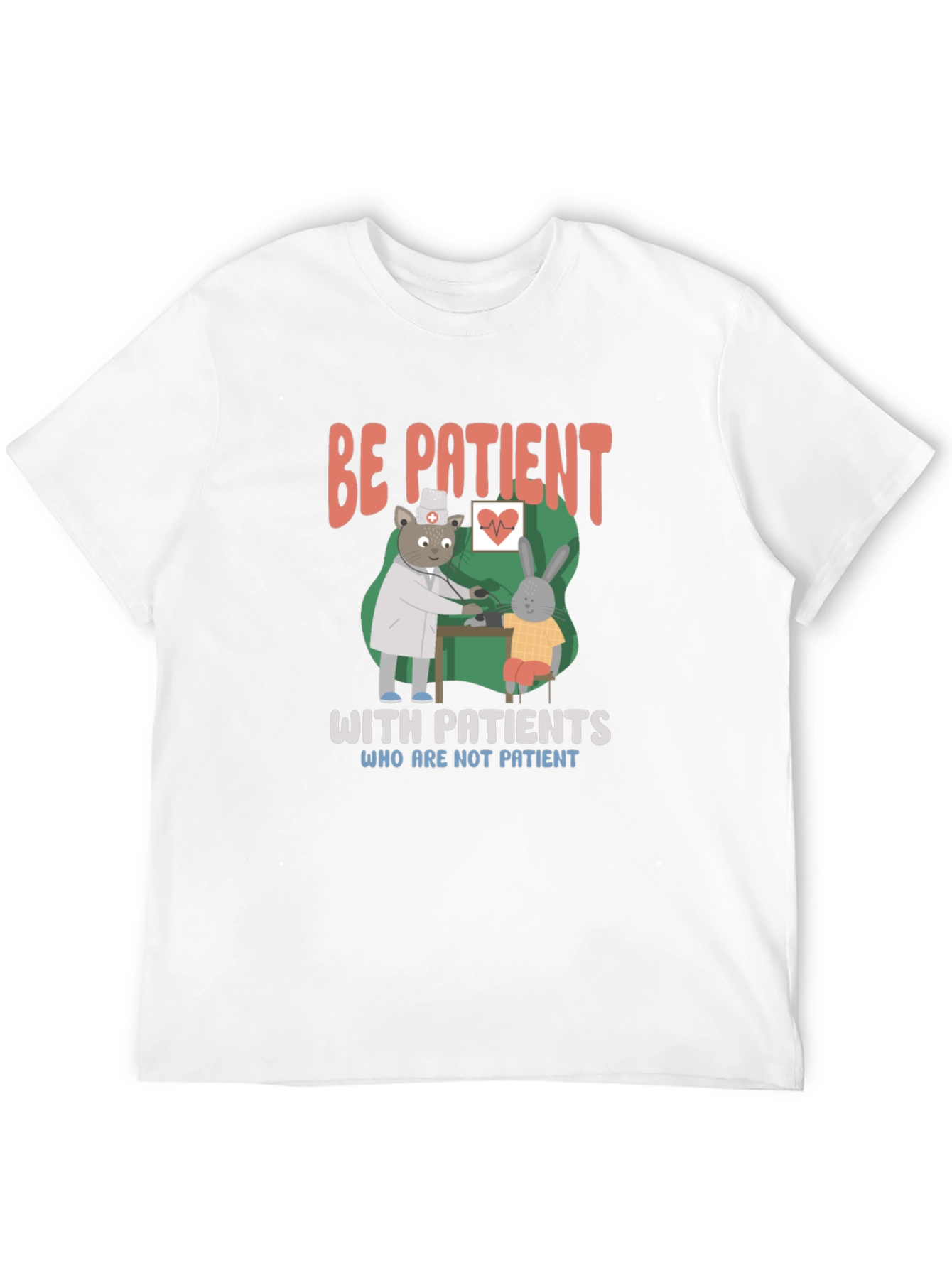 Be Patient T-Shirt | Doctor Animal Graphic Tee