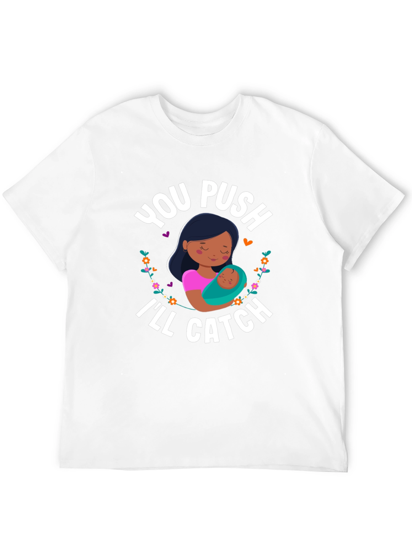 You Push Ill Catch T-Shirt