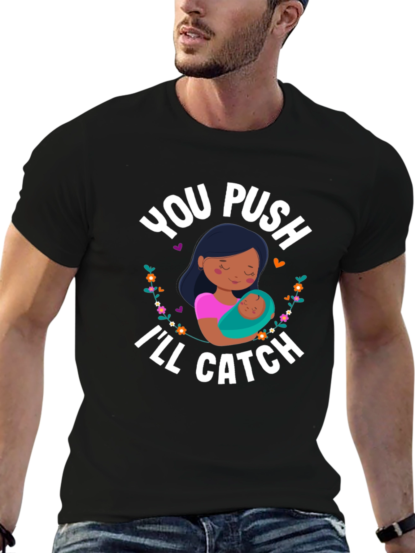 You Push Ill Catch T-Shirt