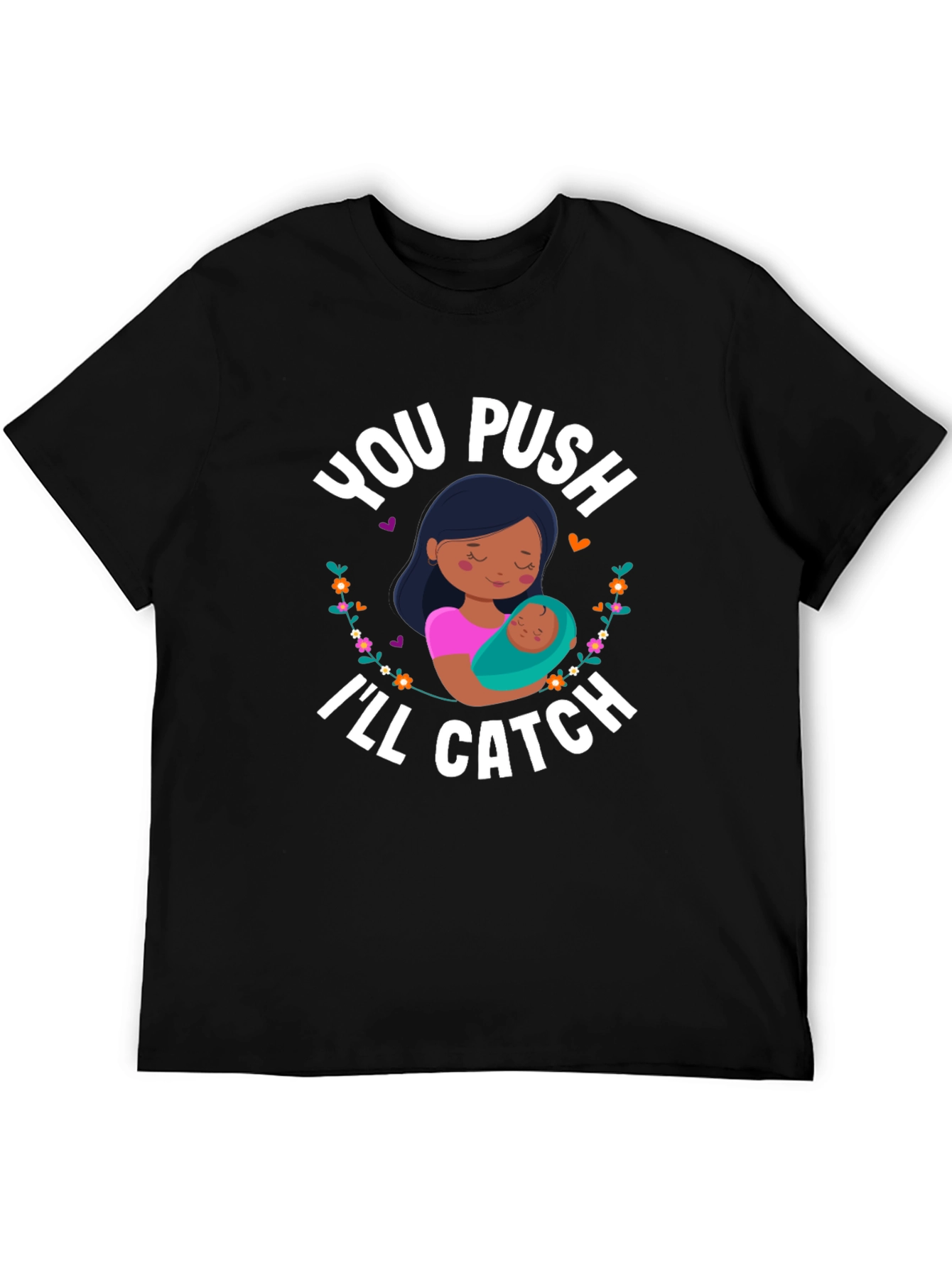 You Push Ill Catch T-Shirt