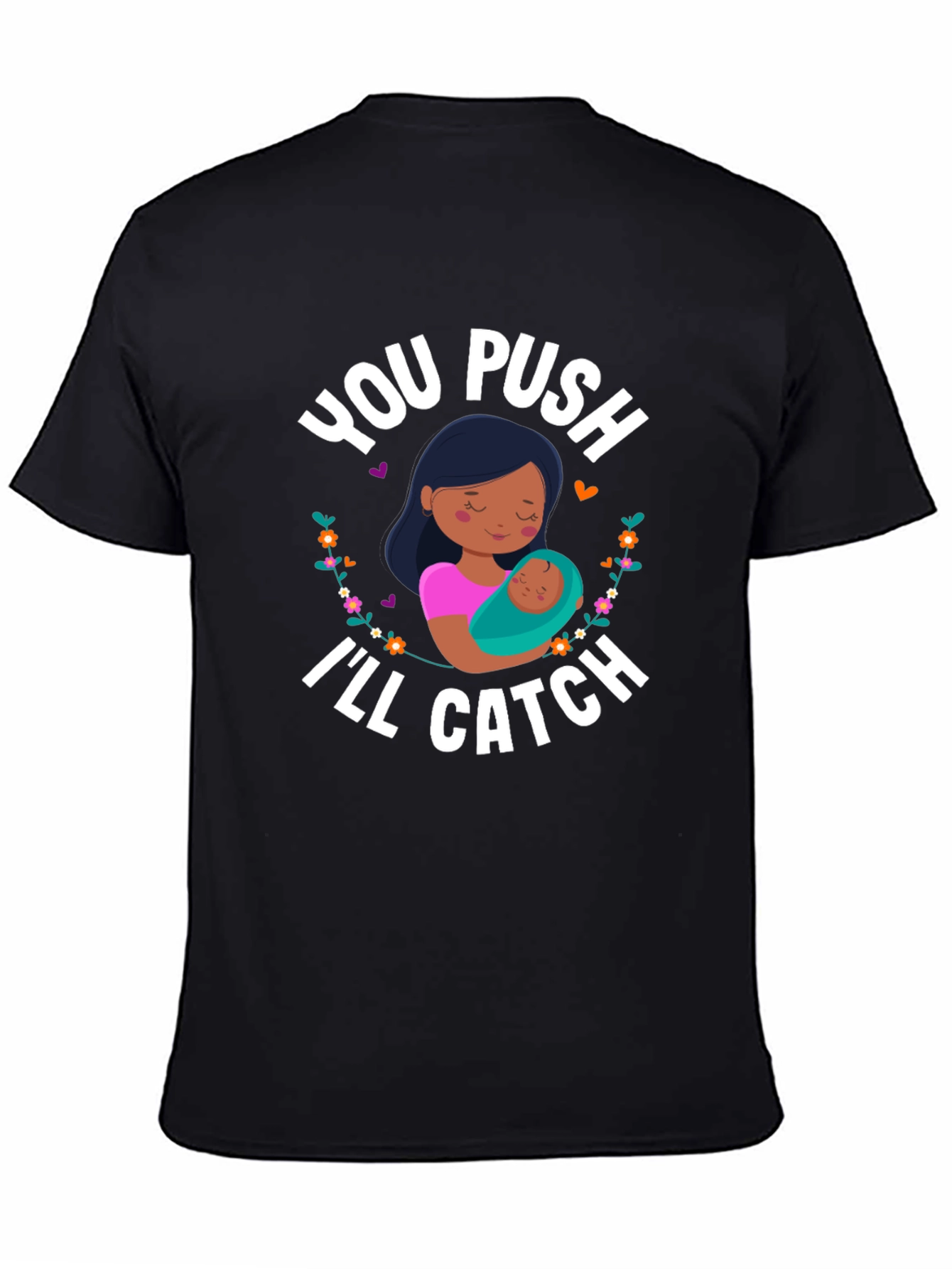 You Push Ill Catch T-Shirt