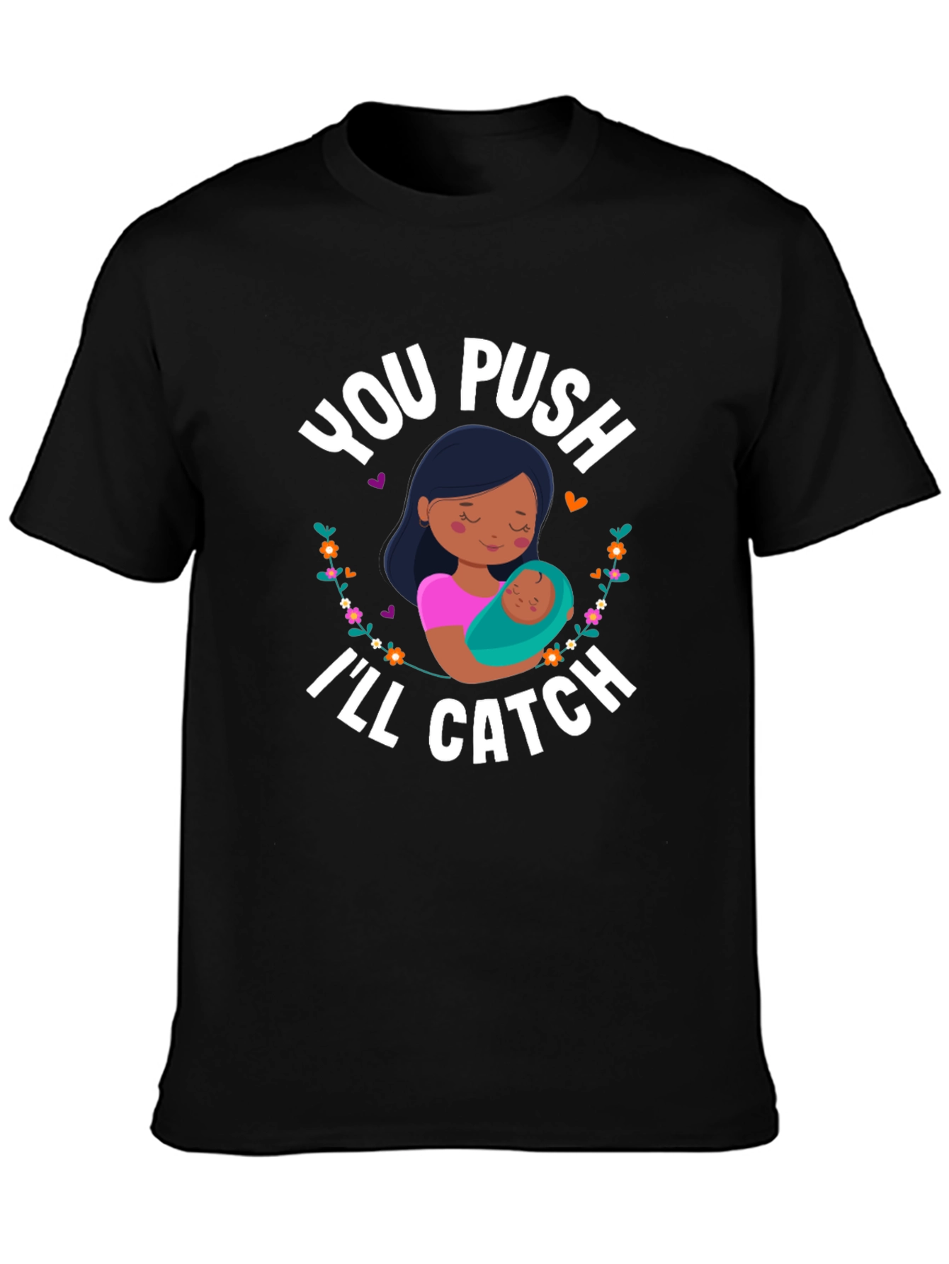 You Push Ill Catch T-Shirt