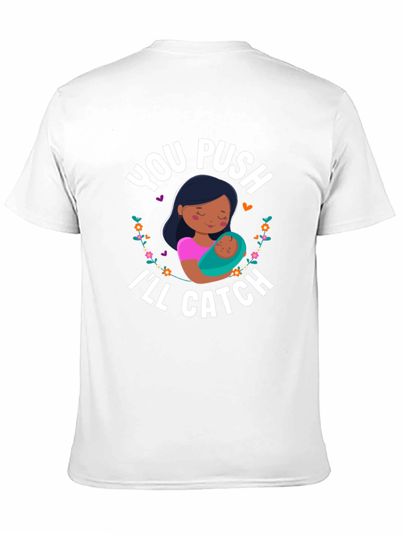 You Push Ill Catch T-Shirt