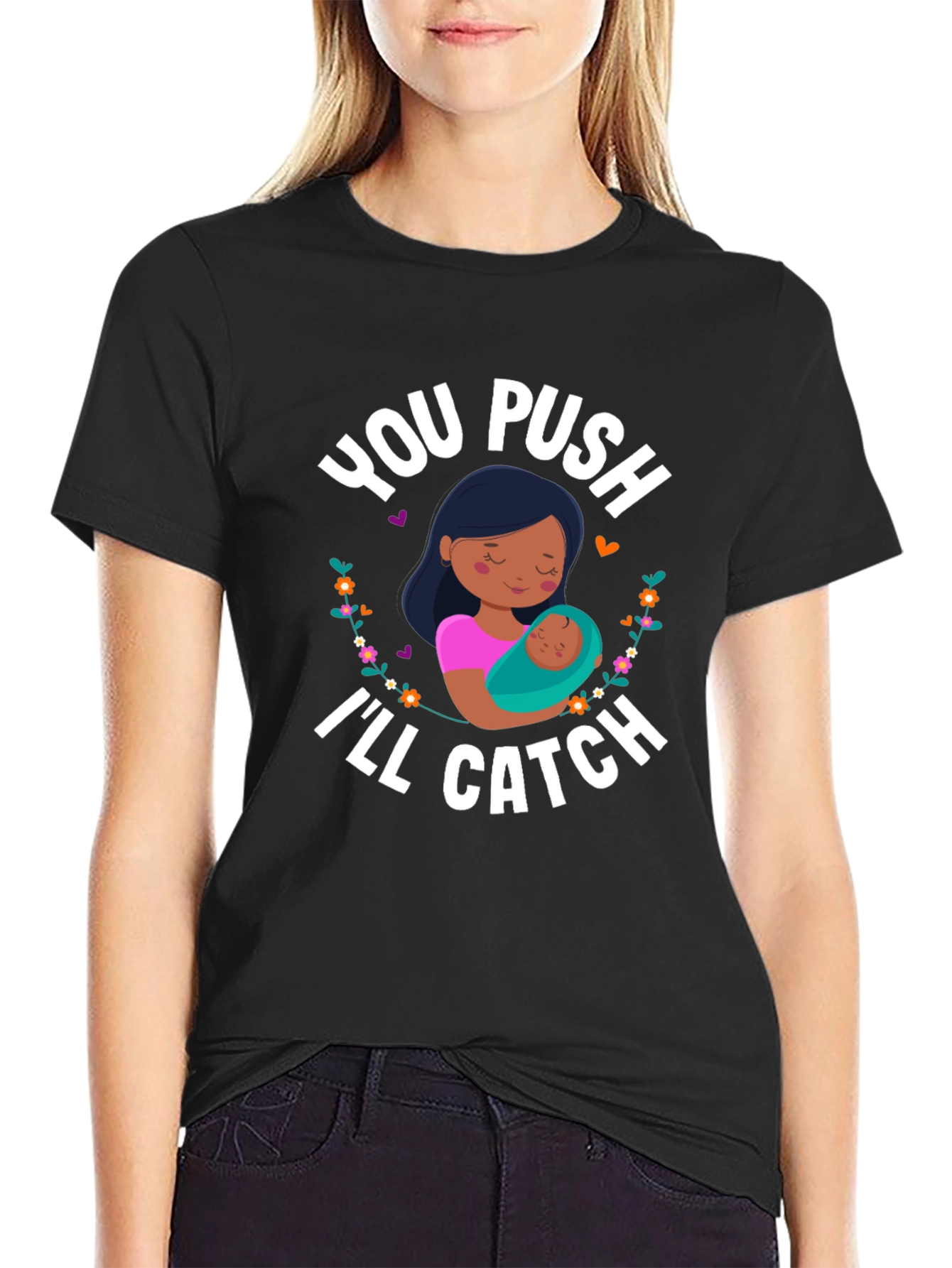 You Push Ill Catch T-Shirt