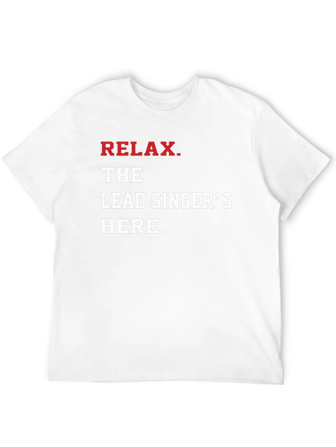 Relax The Lead Singers Here T-Shirt - Black