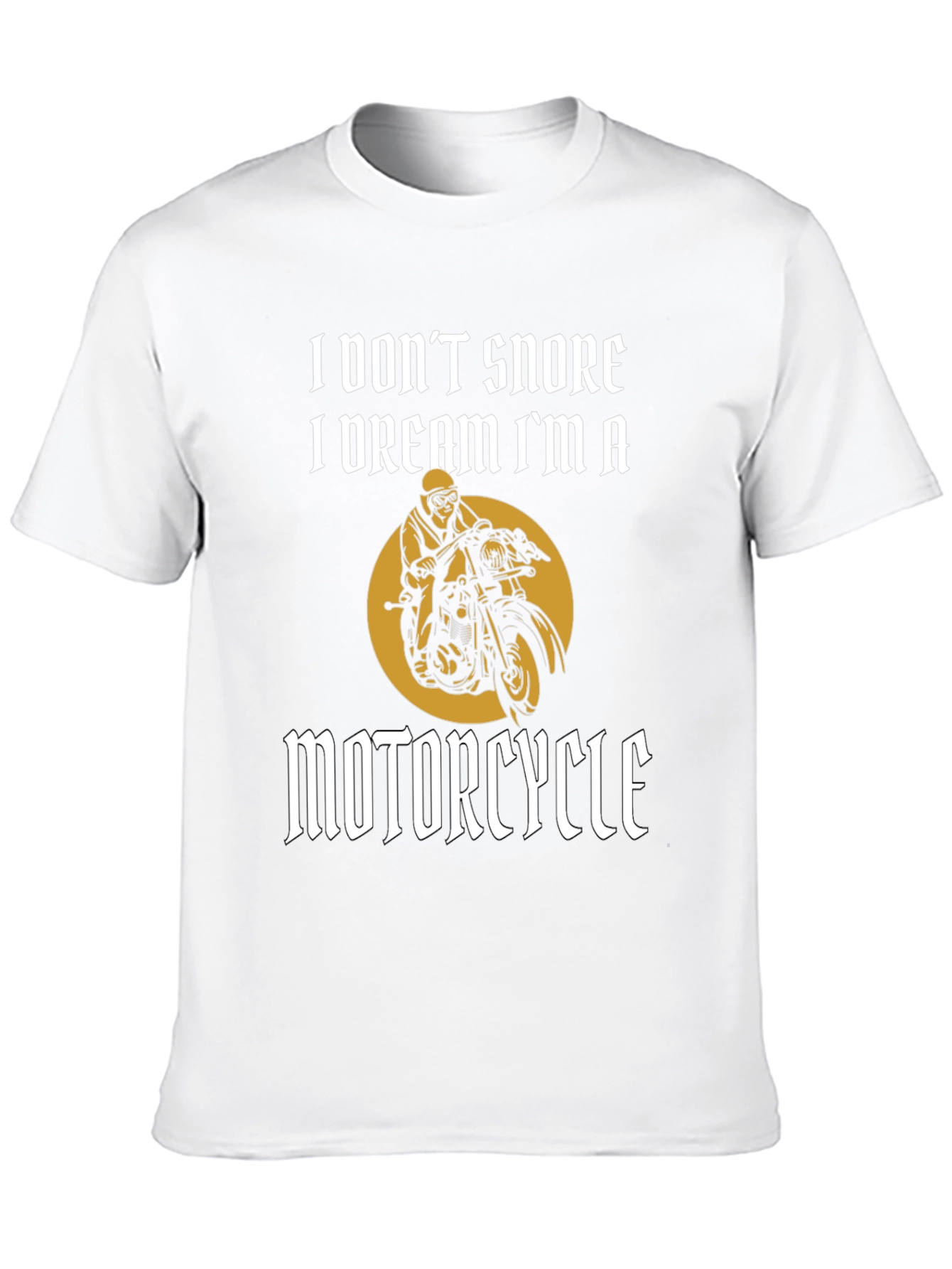 I Dont Snore I Dream Motorcycle T-Shirt