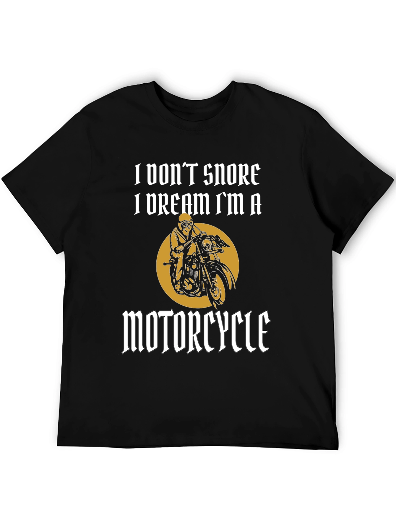 I Dont Snore I Dream Motorcycle T-Shirt