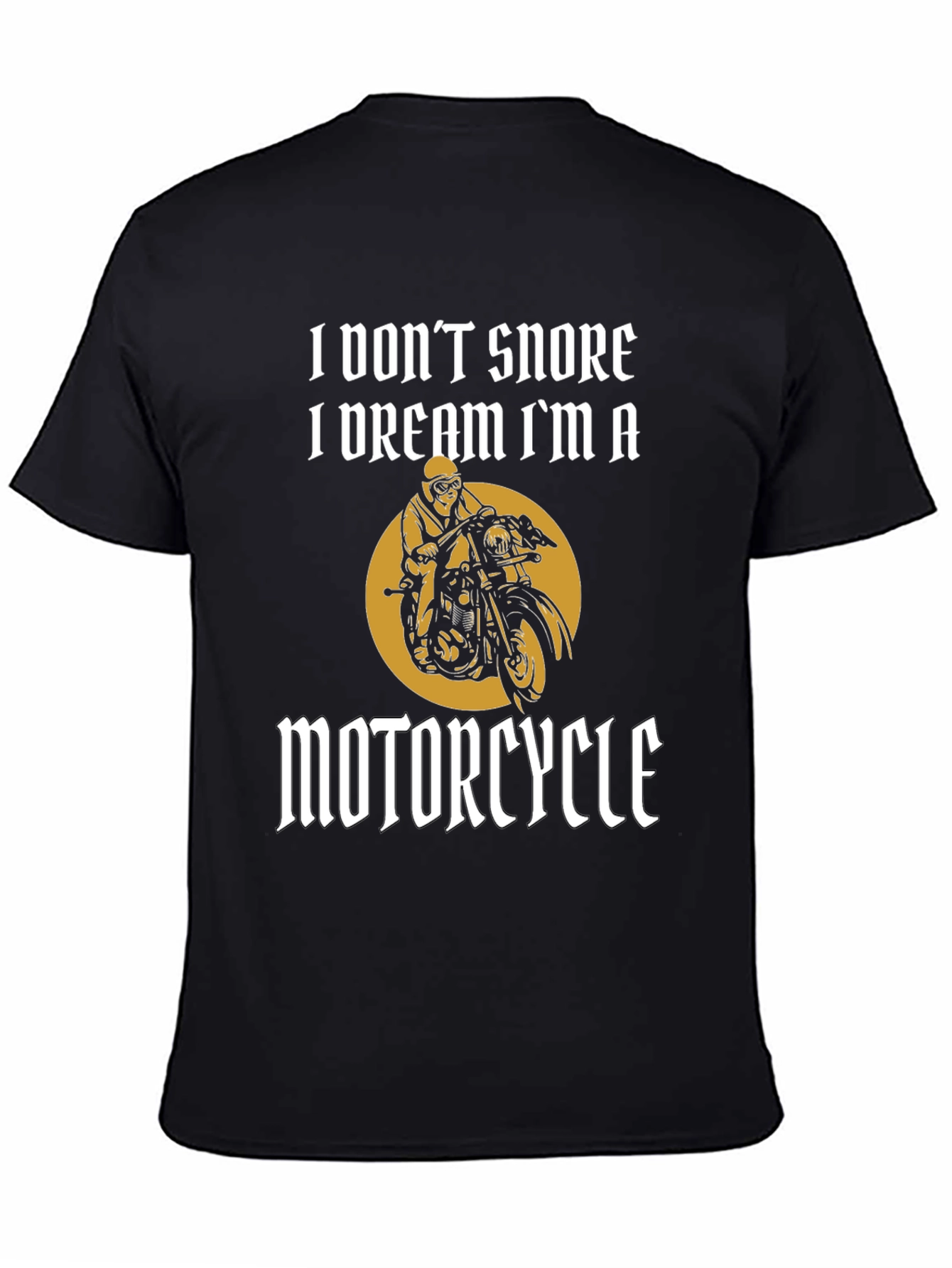 I Dont Snore I Dream Motorcycle T-Shirt