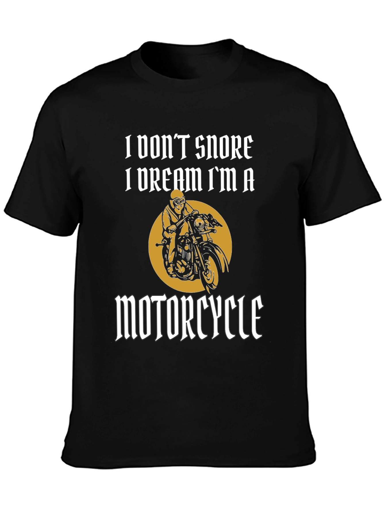 I Dont Snore I Dream Motorcycle T-Shirt