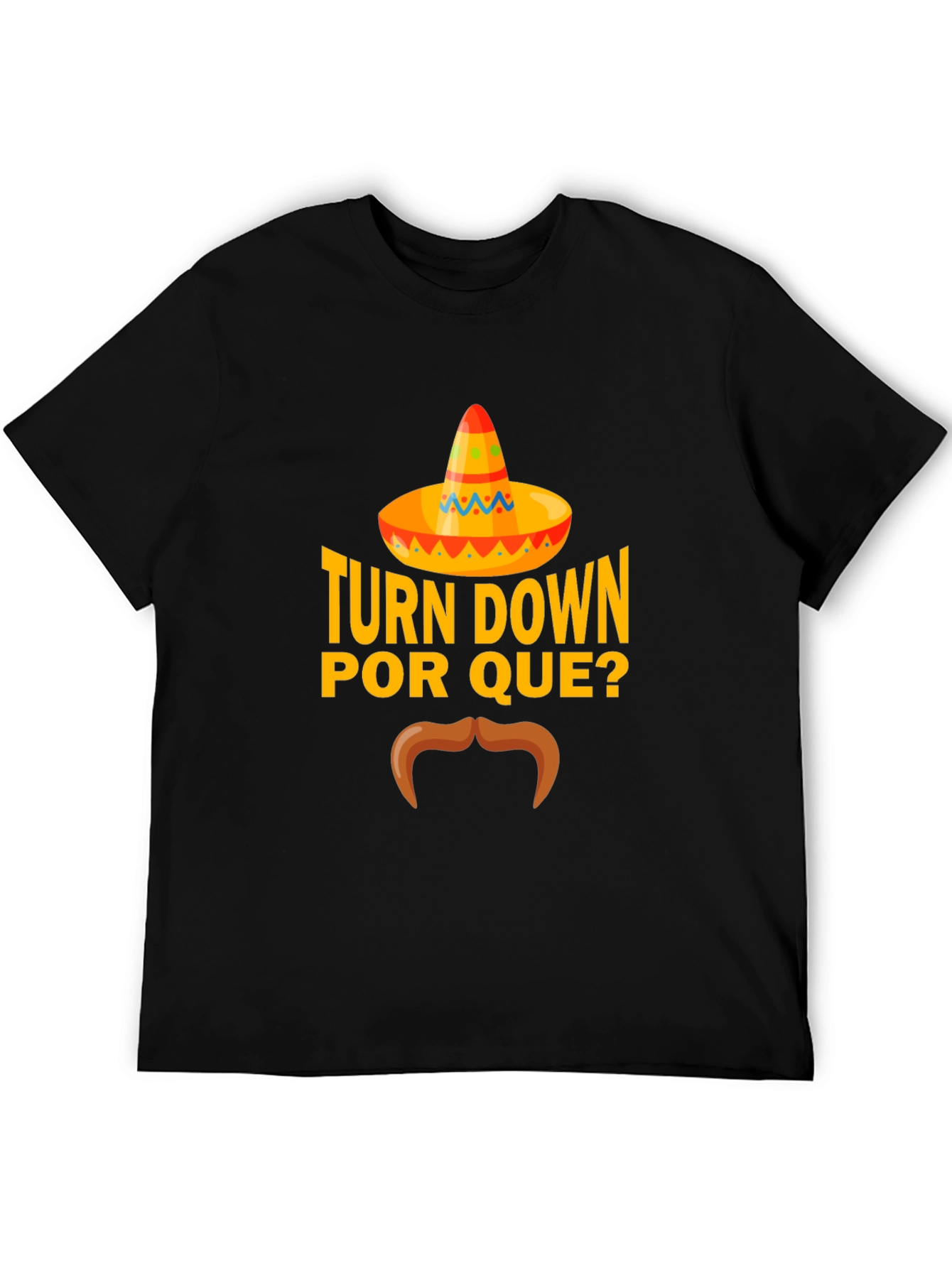 Turn Down Por Que? Funny Graphic T-Shirt