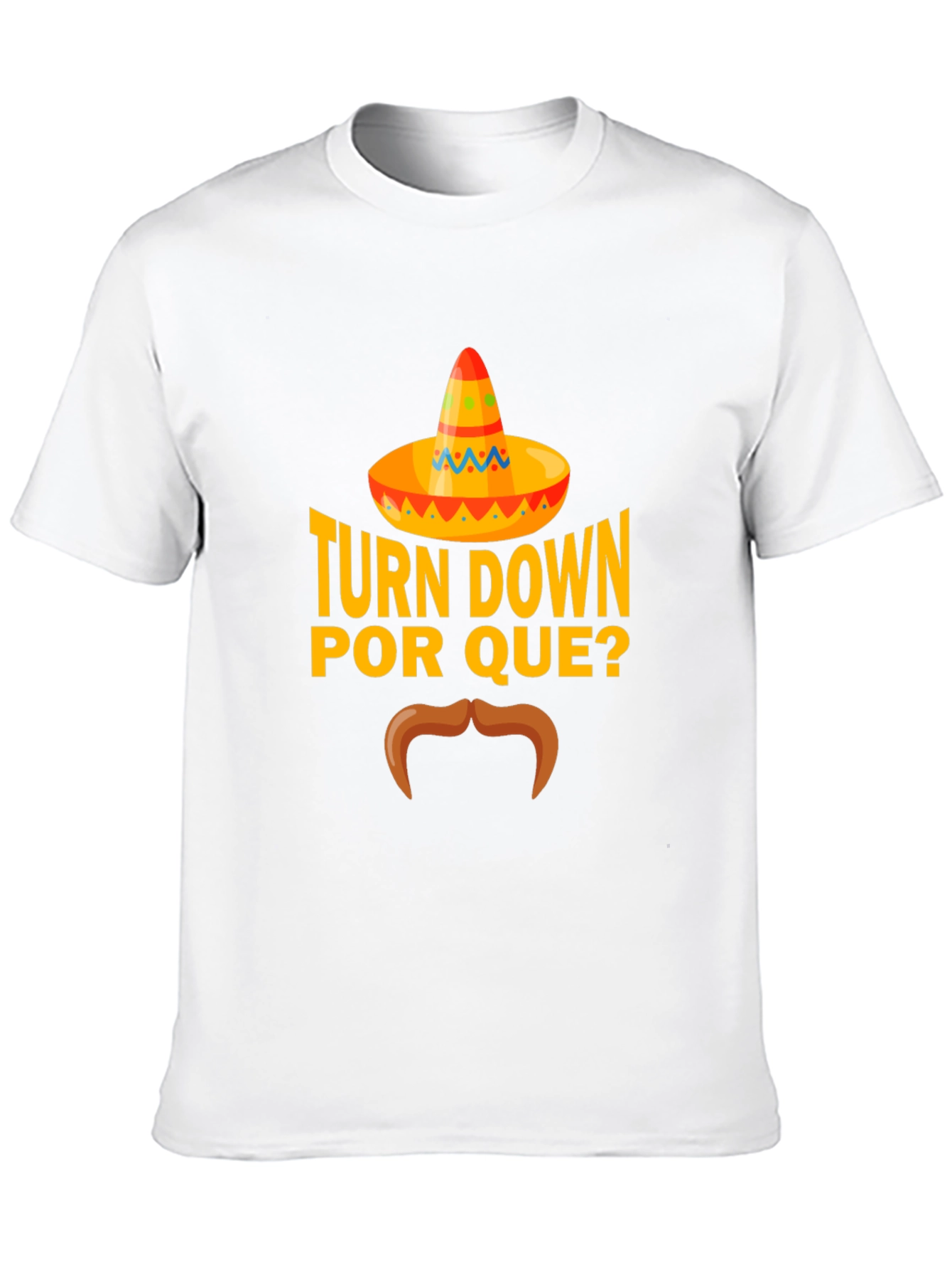 Turn Down Por Que? Funny Graphic T-Shirt