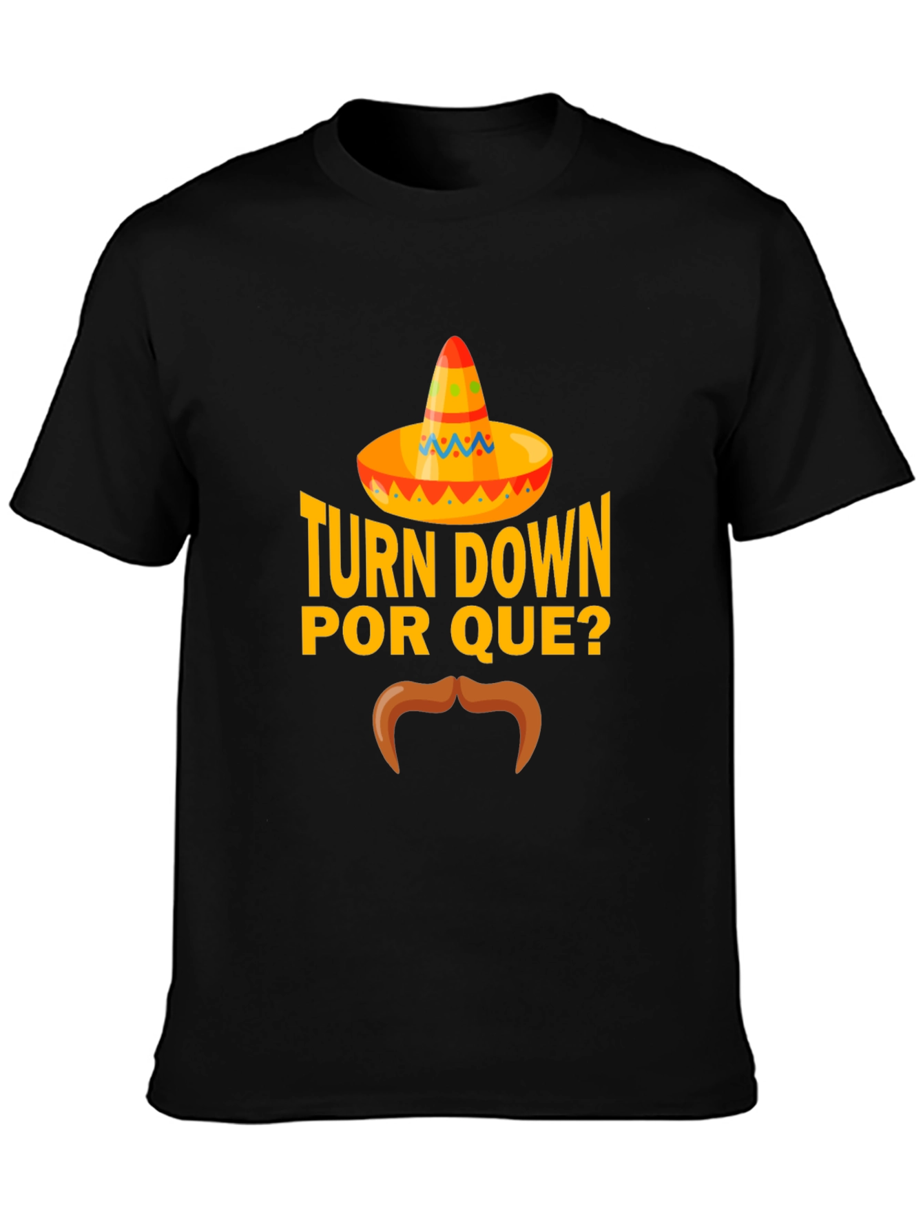 Turn Down Por Que? Funny Graphic T-Shirt