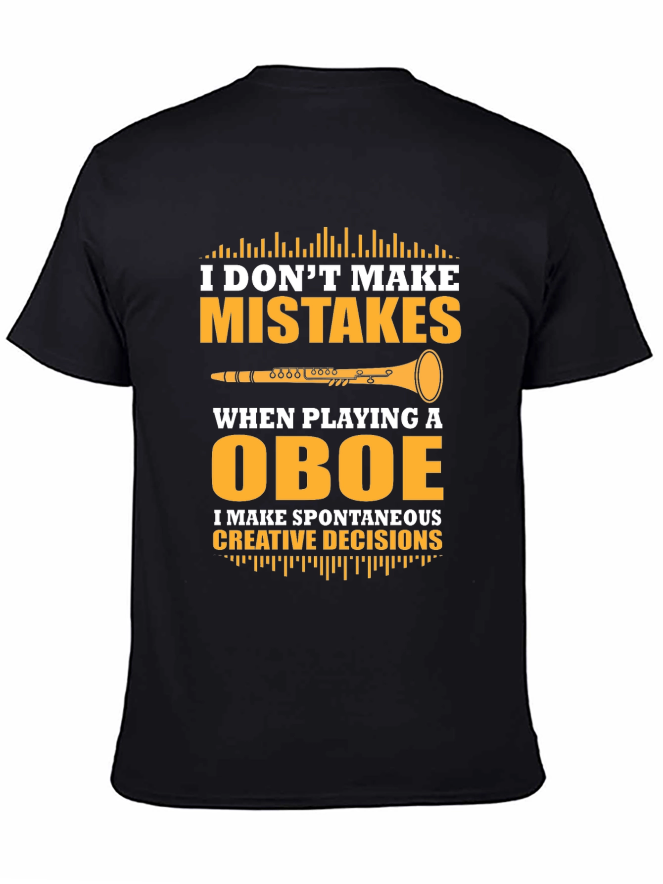 Oboe Player T-Shirt - I Dont Make Mistakes