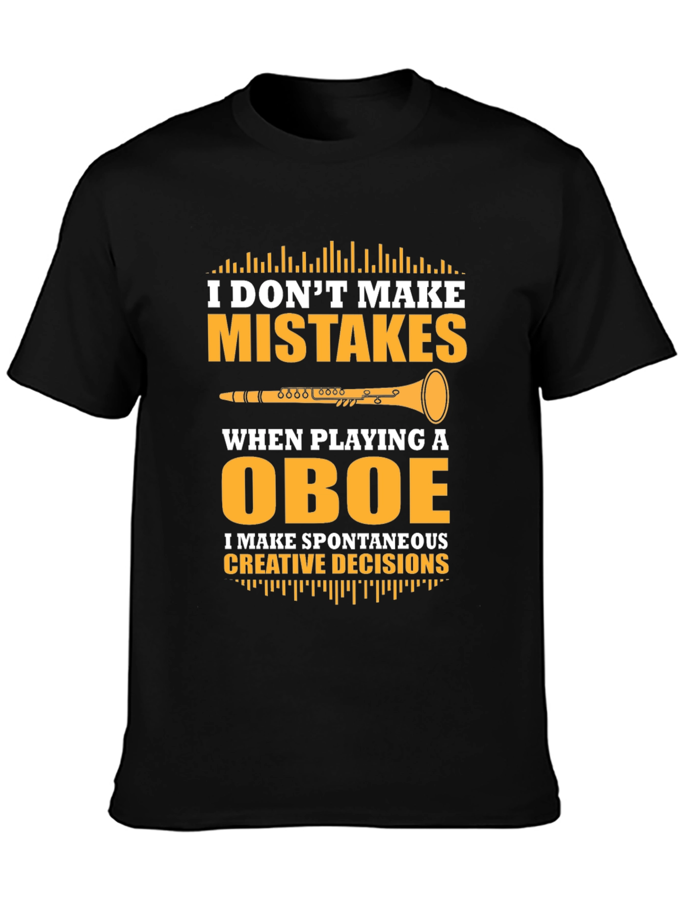 Oboe Player T-Shirt - I Dont Make Mistakes