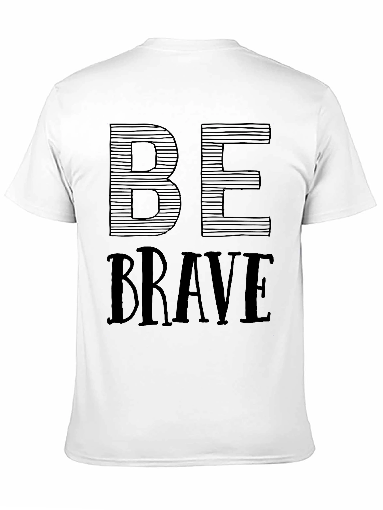 Be Brave T-Shirt - Motivational Graphic Tee