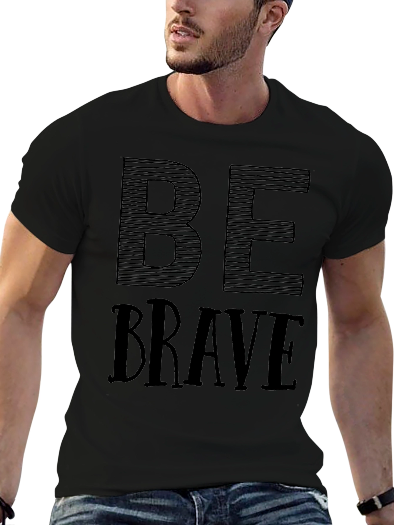 Be Brave T-Shirt - Motivational Graphic Tee