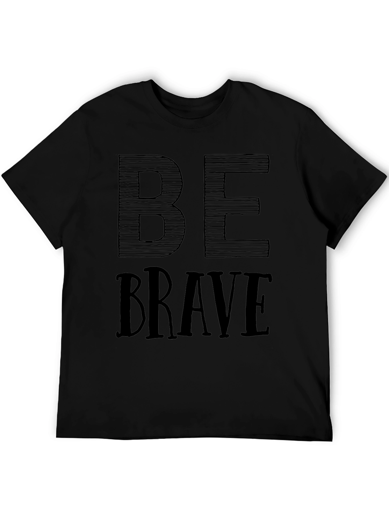 Be Brave T-Shirt - Motivational Graphic Tee