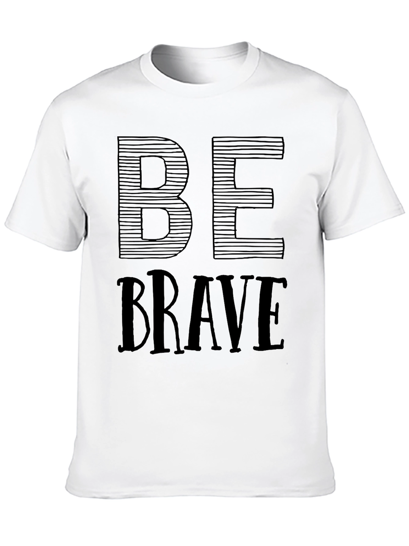 Be Brave T-Shirt - Motivational Graphic Tee