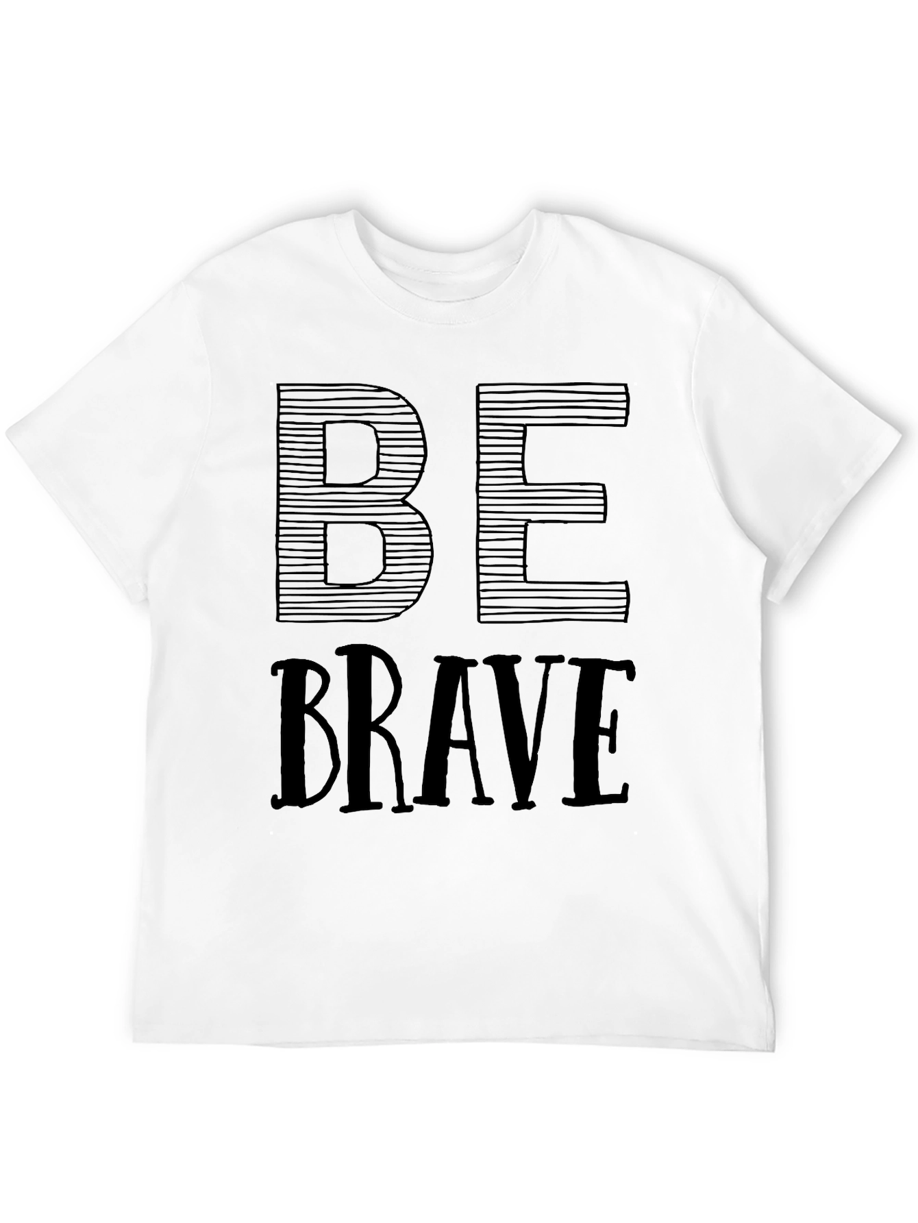 Be Brave T-Shirt - Motivational Graphic Tee