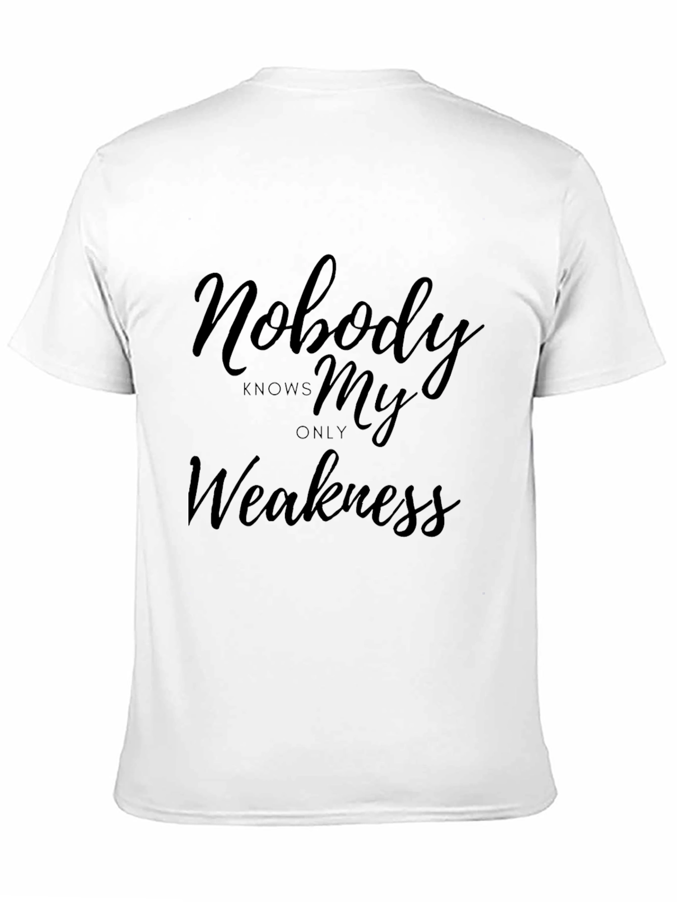 Nobody Knows My Only Weakness Black T-Shirt