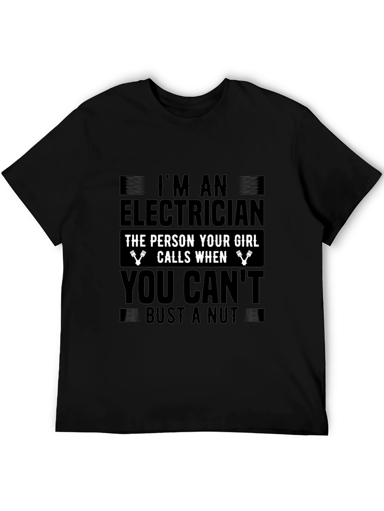 Electrician Funny T-Shirt: The Person Your Girl Calls