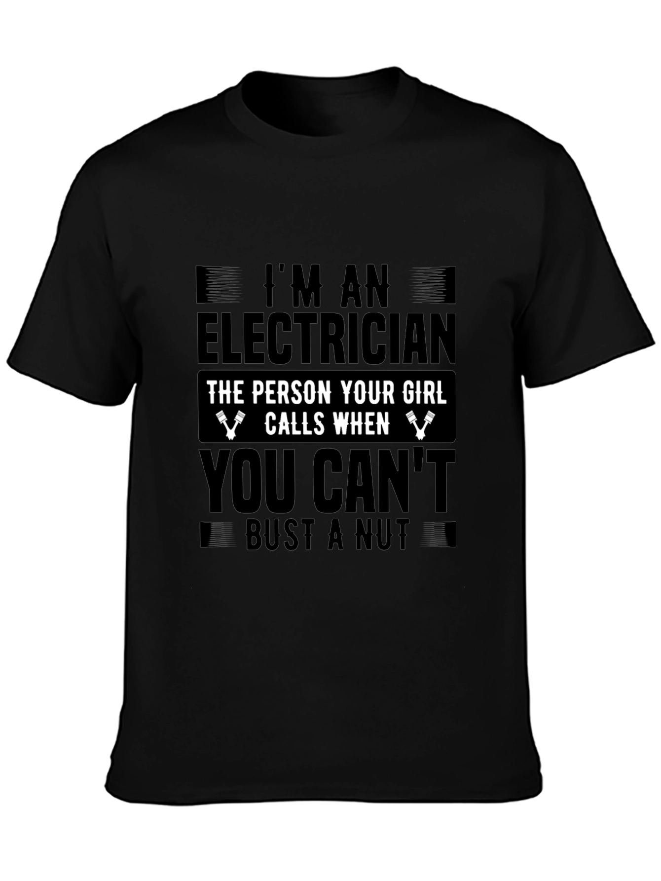 Electrician Funny T-Shirt: The Person Your Girl Calls
